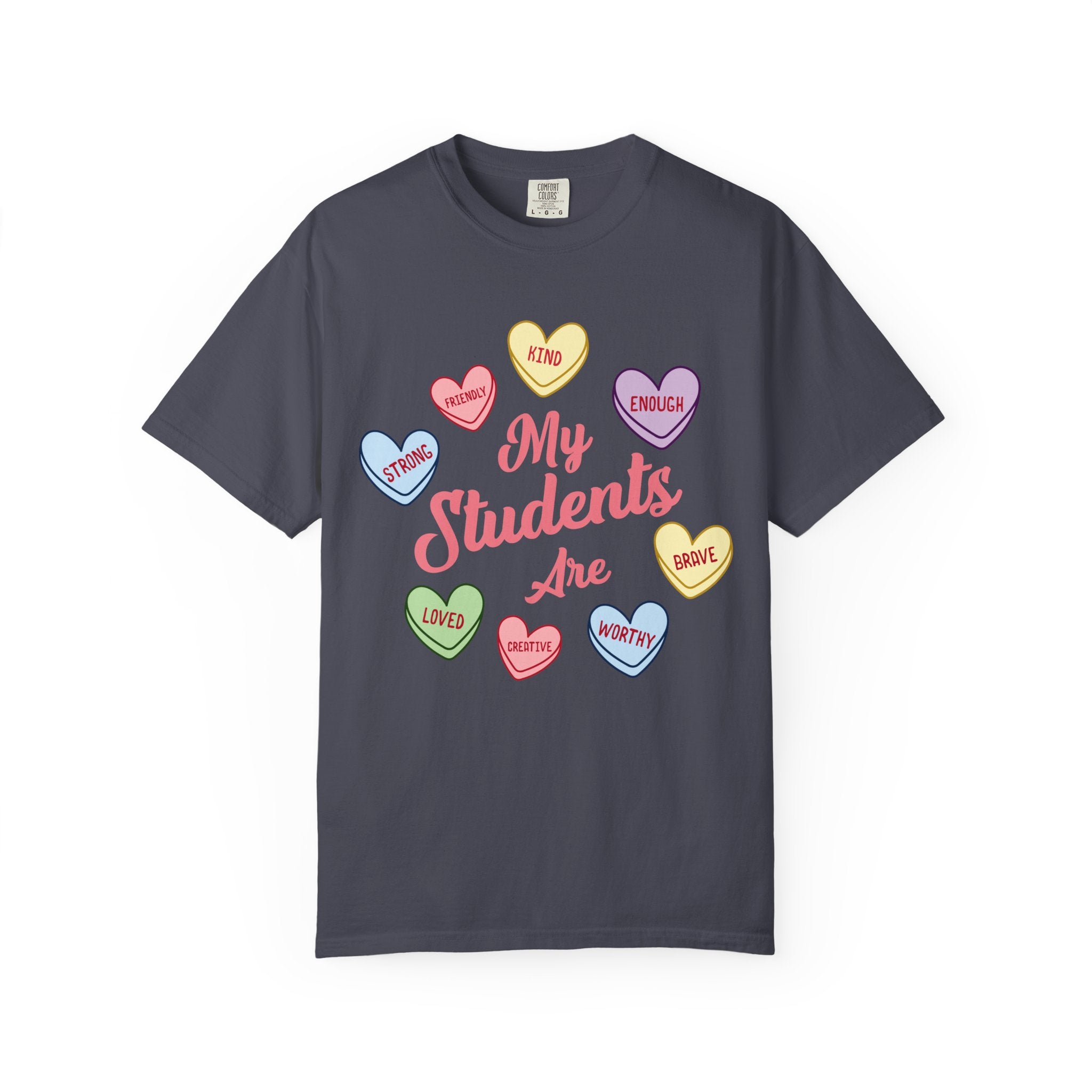 Teacher T-Shirt — “My Students Are” Candy Hearts Encouragement Tee