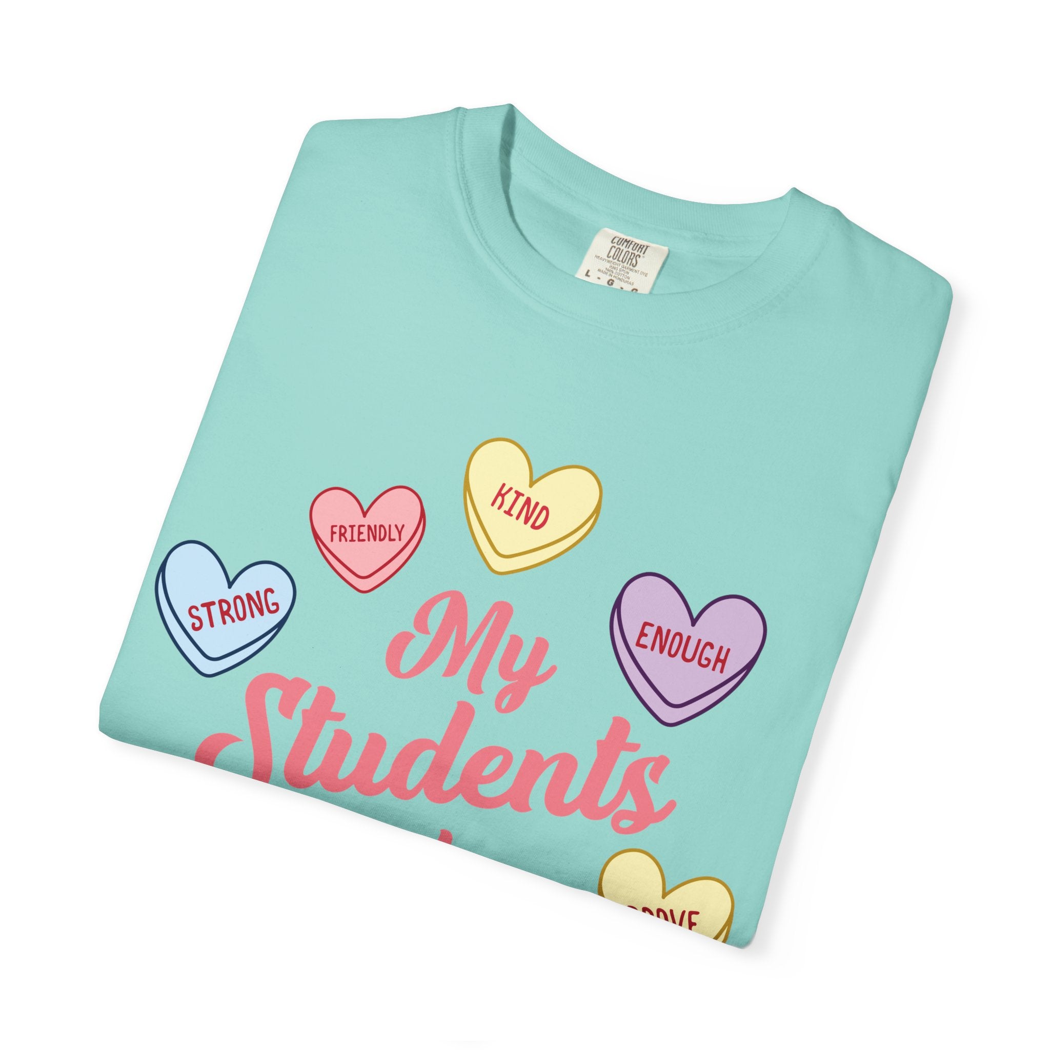 Teacher T-Shirt — “My Students Are” Candy Hearts Encouragement Tee