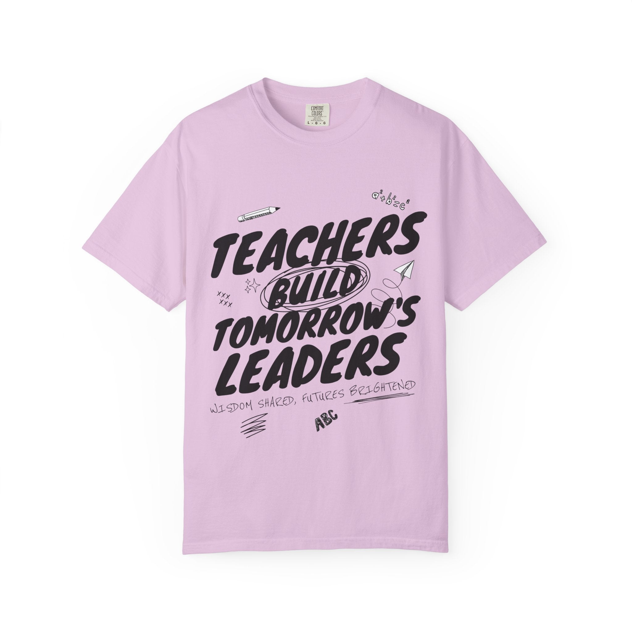 Teachers Build Tomorrow's Leaders T-Shirt