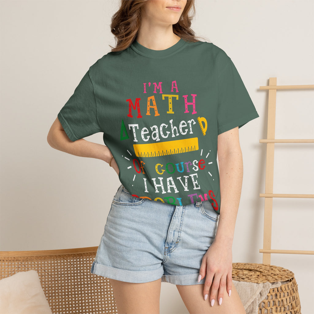 Math Problems T-Shirt — "I’m a Math, Of Course Problems" Funny Teacher/Student Tee
