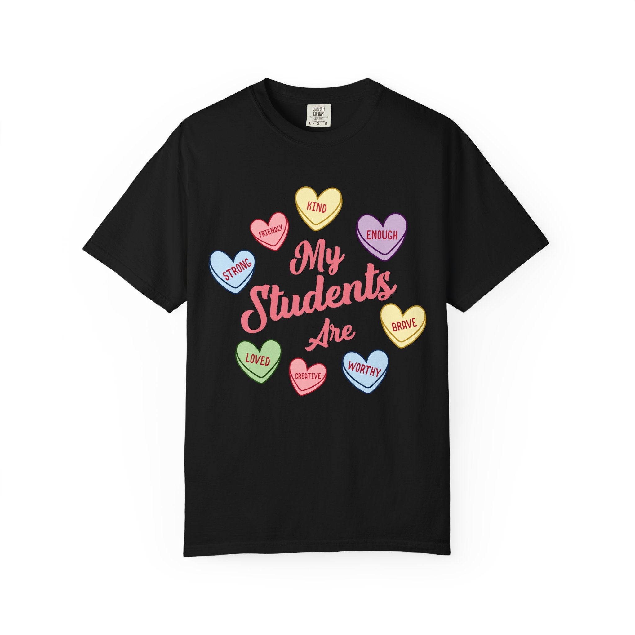 Teacher T-Shirt — “My Students Are” Candy Hearts Encouragement Tee