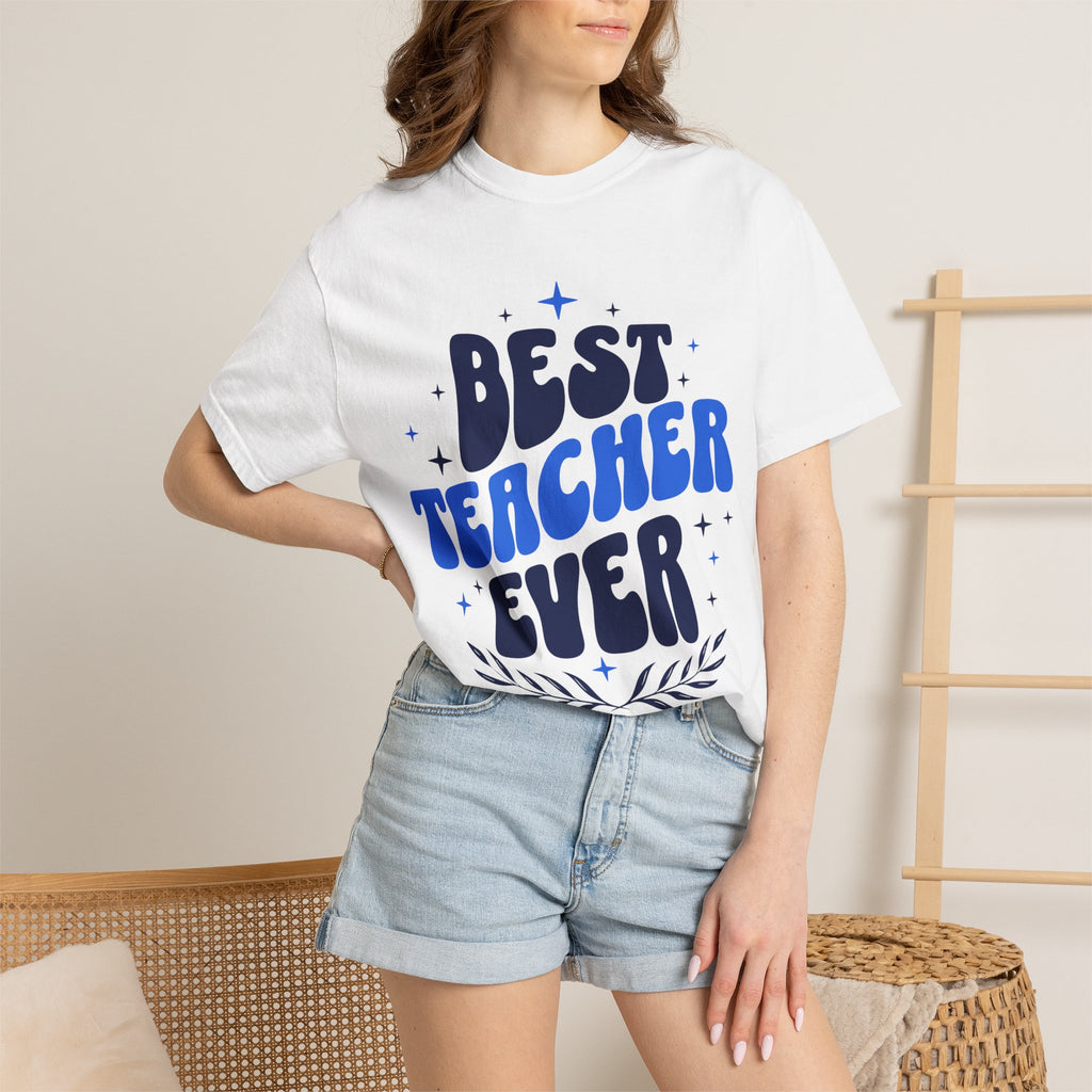 Best Teacher Ever T-Shirt — Gift for Teachers, Teacher Appreciation Tee