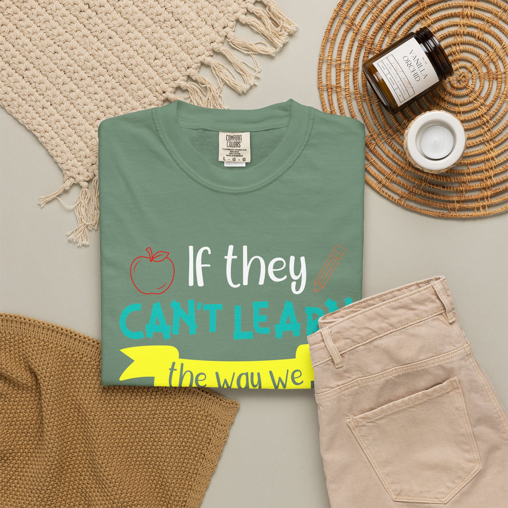 Teacher T-Shirt – "If They Can't Learn the Way We Teach, We Teach the Way They Learn" Colorful Classroom Tee
