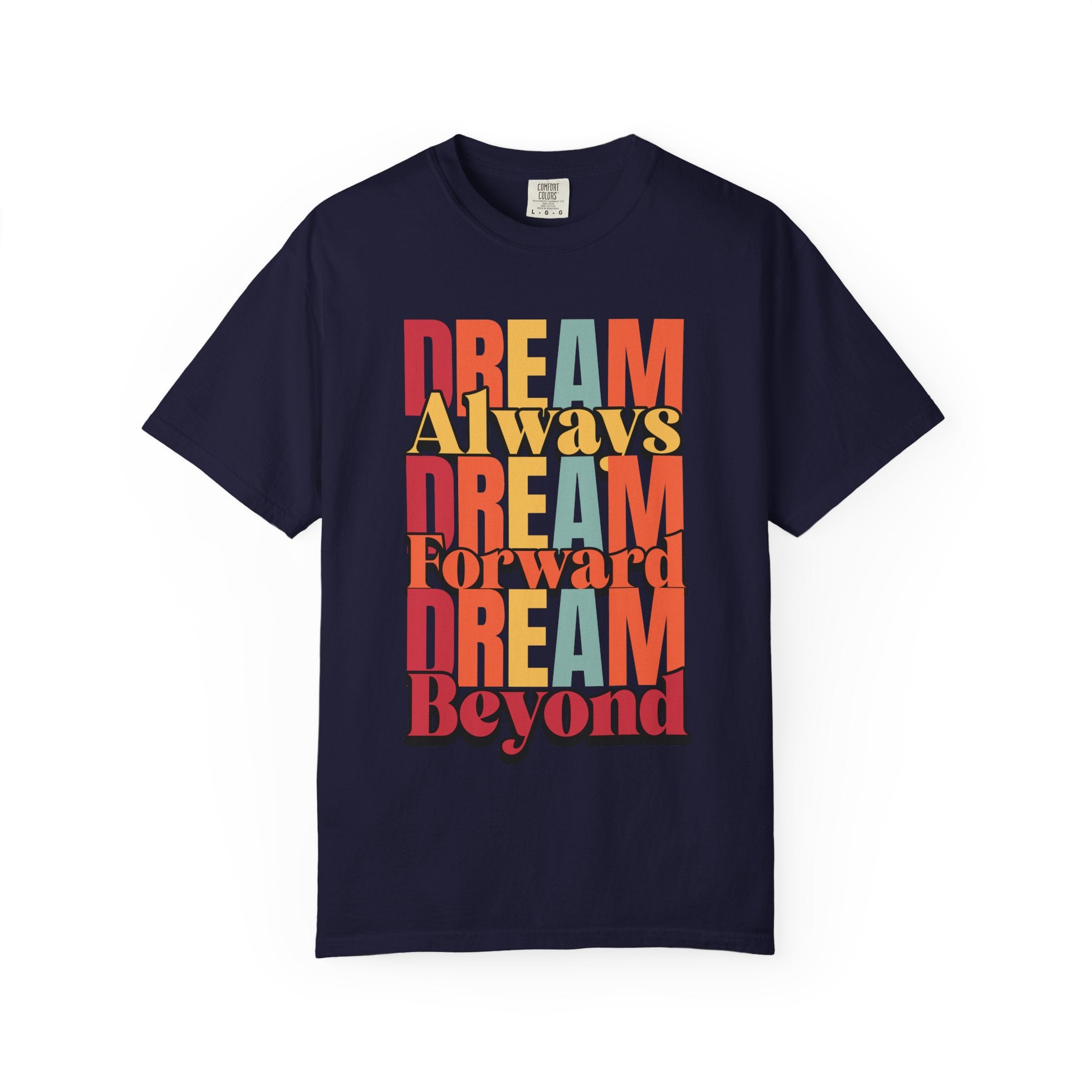 Dream Always, Dream Forward, Dream Beyond T-Shirt