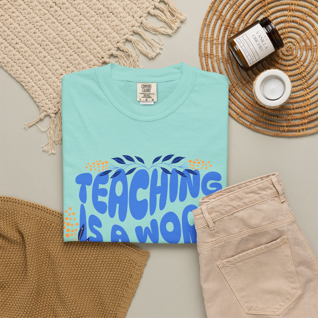 Teaching Is a Work of Heart T-Shirt — Teacher Appreciation Shirt
