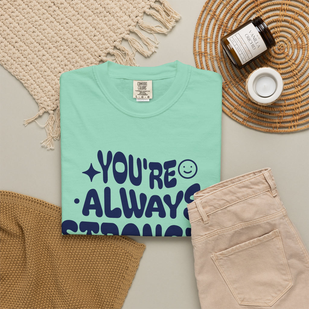 Motivational Graphic T-Shirt — "You're Always Stronger Than You Think"