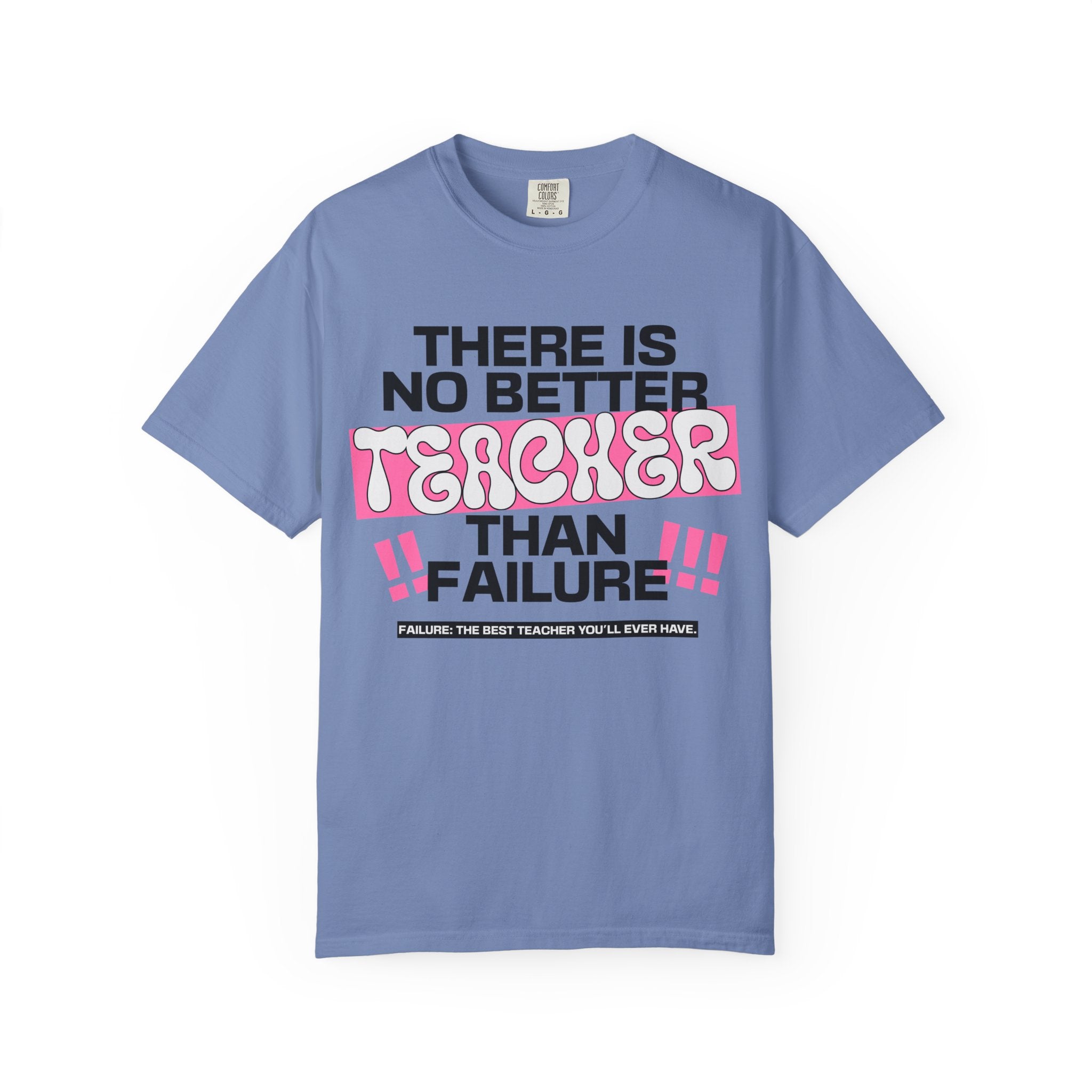 Teacher Failure Motivational T-Shirt — "There Is No Better Teacher Than Failure"