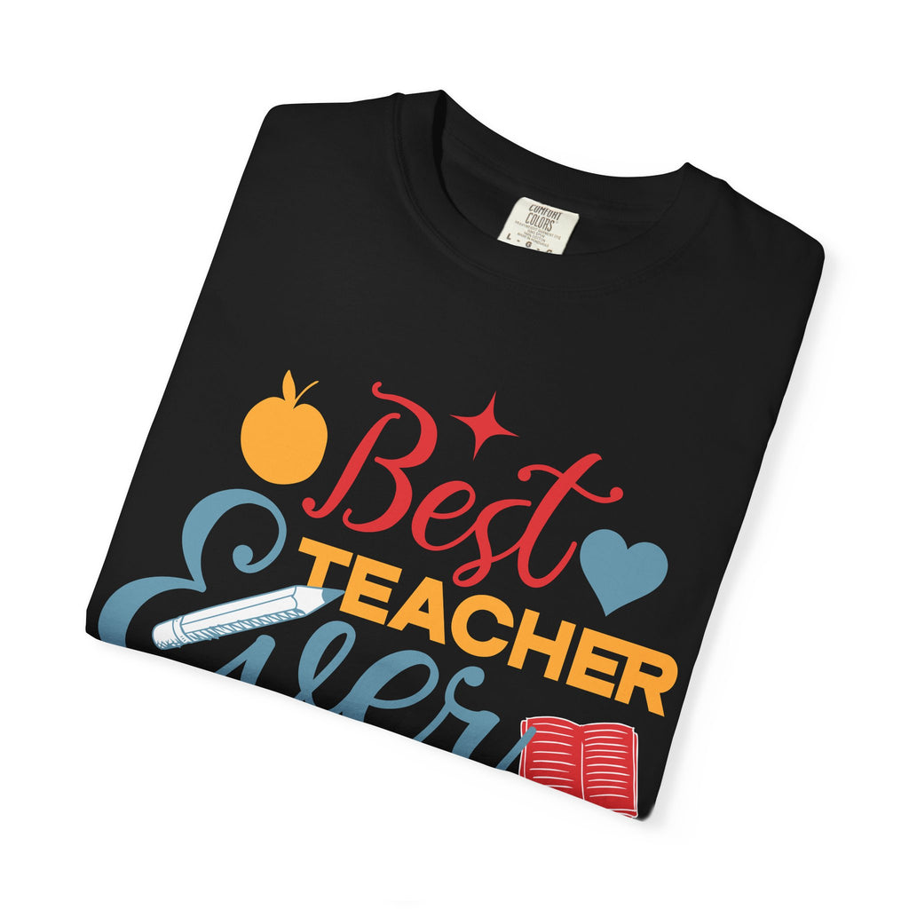 Best Teacher Ever T-Shirt — Colorful Appreciation Tee for Teachers