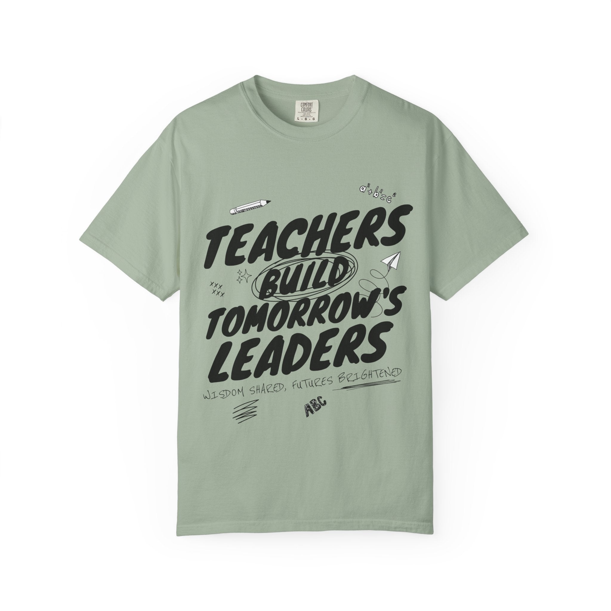 Teachers Build Tomorrow's Leaders T-Shirt