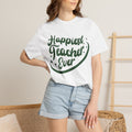 Happiest Teacher Ever T-Shirt — Teacher Appreciation Gift