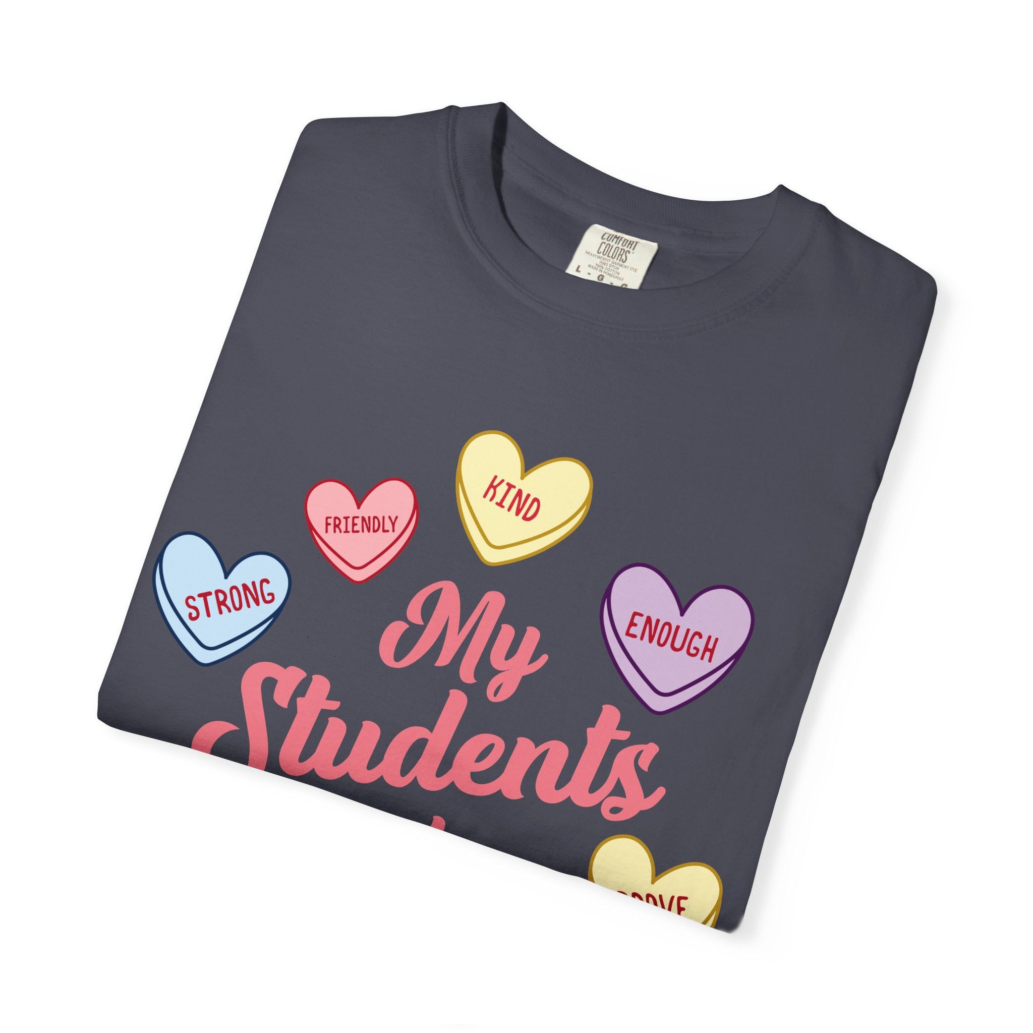 Teacher T-Shirt — “My Students Are” Candy Hearts Encouragement Tee