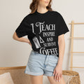 Teacher Coffee T-Shirt — “I Teach, Inspire and Survive on Coffee” Teacher Gift Tee