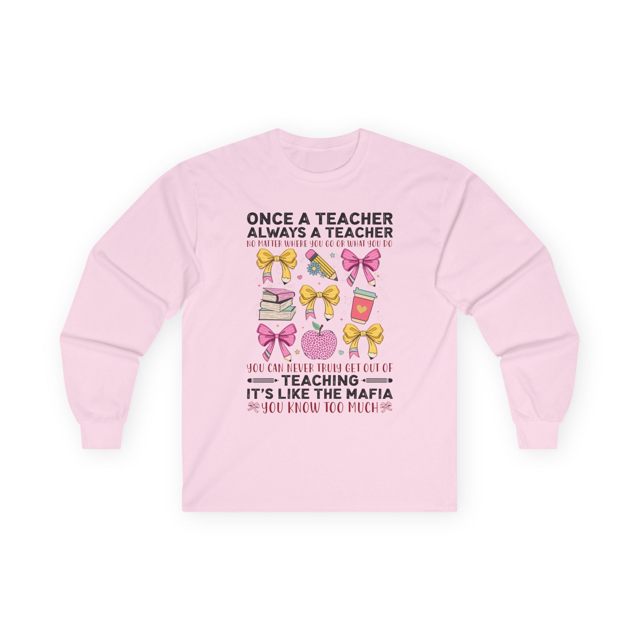 Teacher Life Long Sleeve Tee – "Once a Teacher, Always a Teacher"