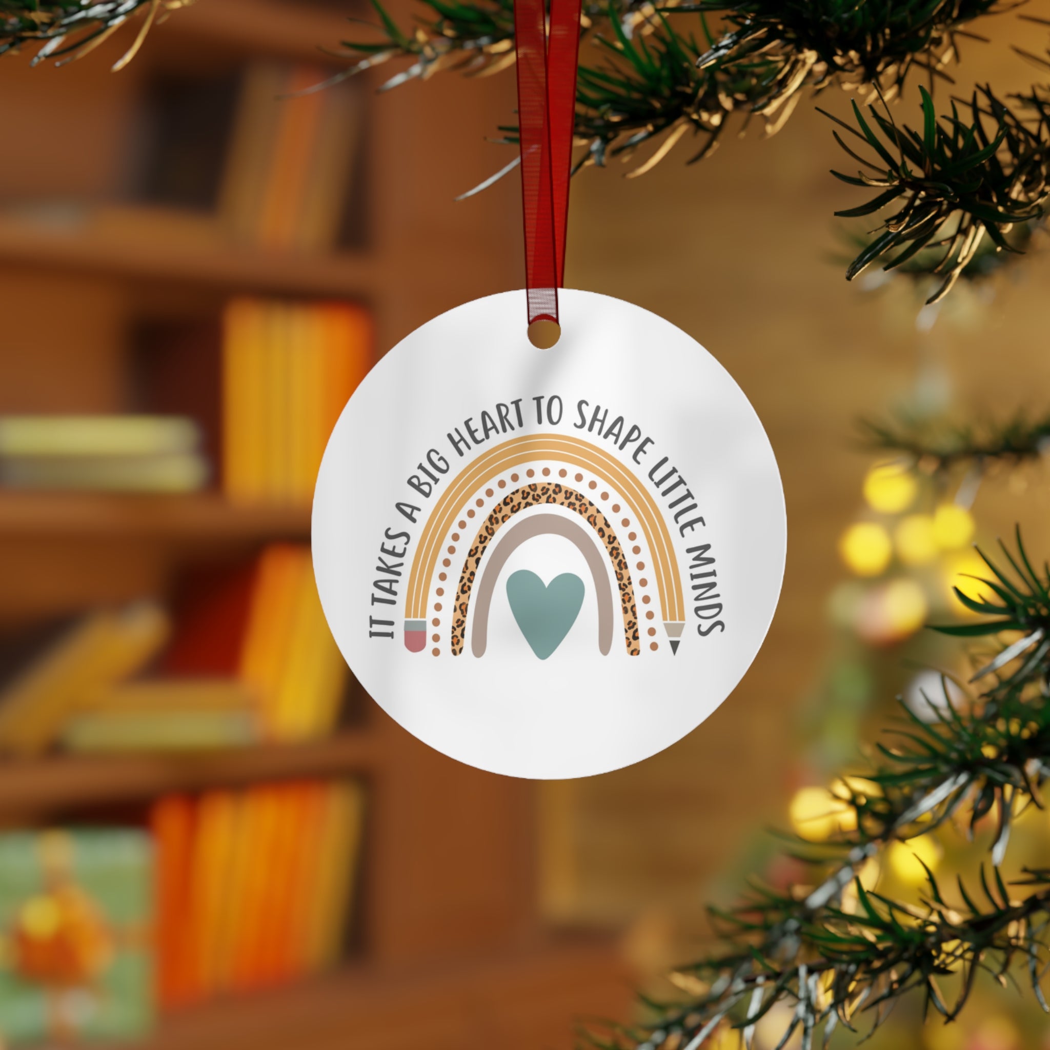 Teacher Appreciation Metal Ornament — "It Takes a Big Heart to Shape Little Minds" Rainbow Design