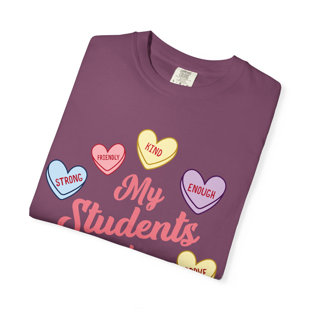 Teacher T-Shirt — “My Students Are” Candy Hearts Encouragement Tee