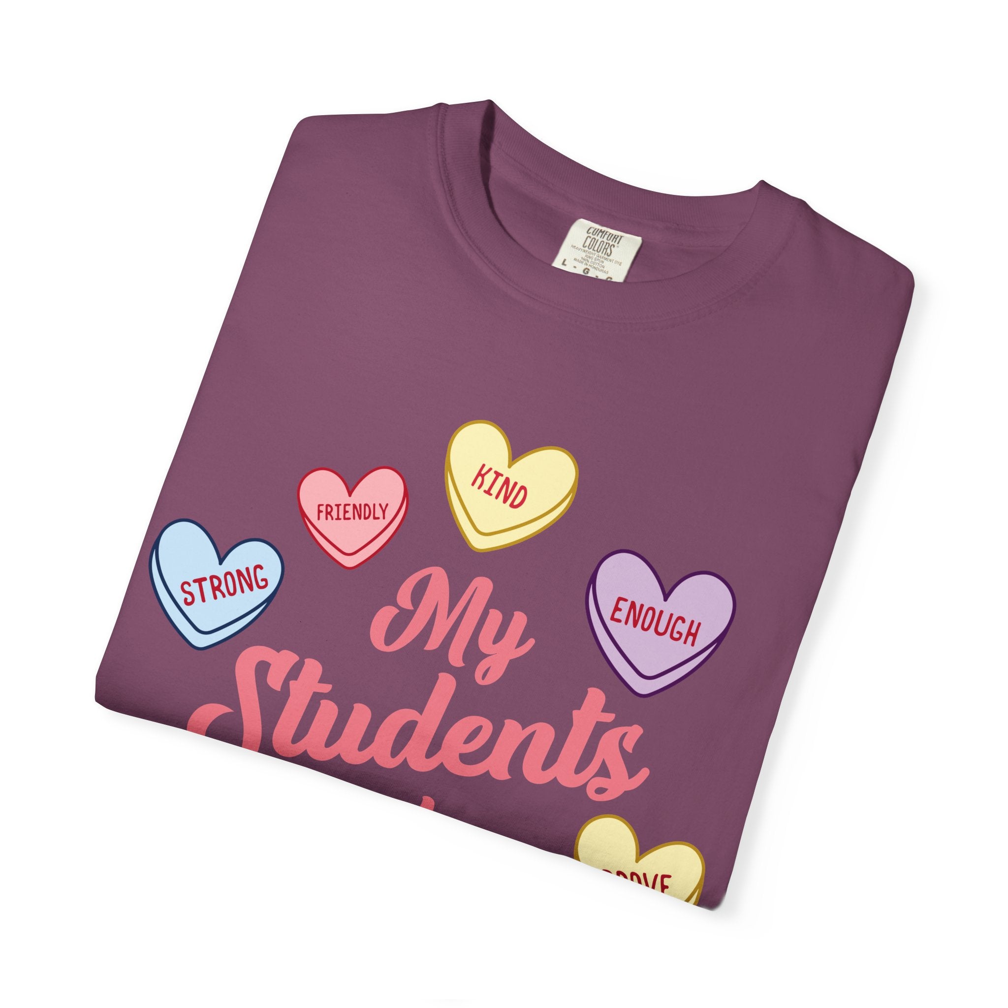 Teacher T-Shirt — “My Students Are” Candy Hearts Encouragement Tee
