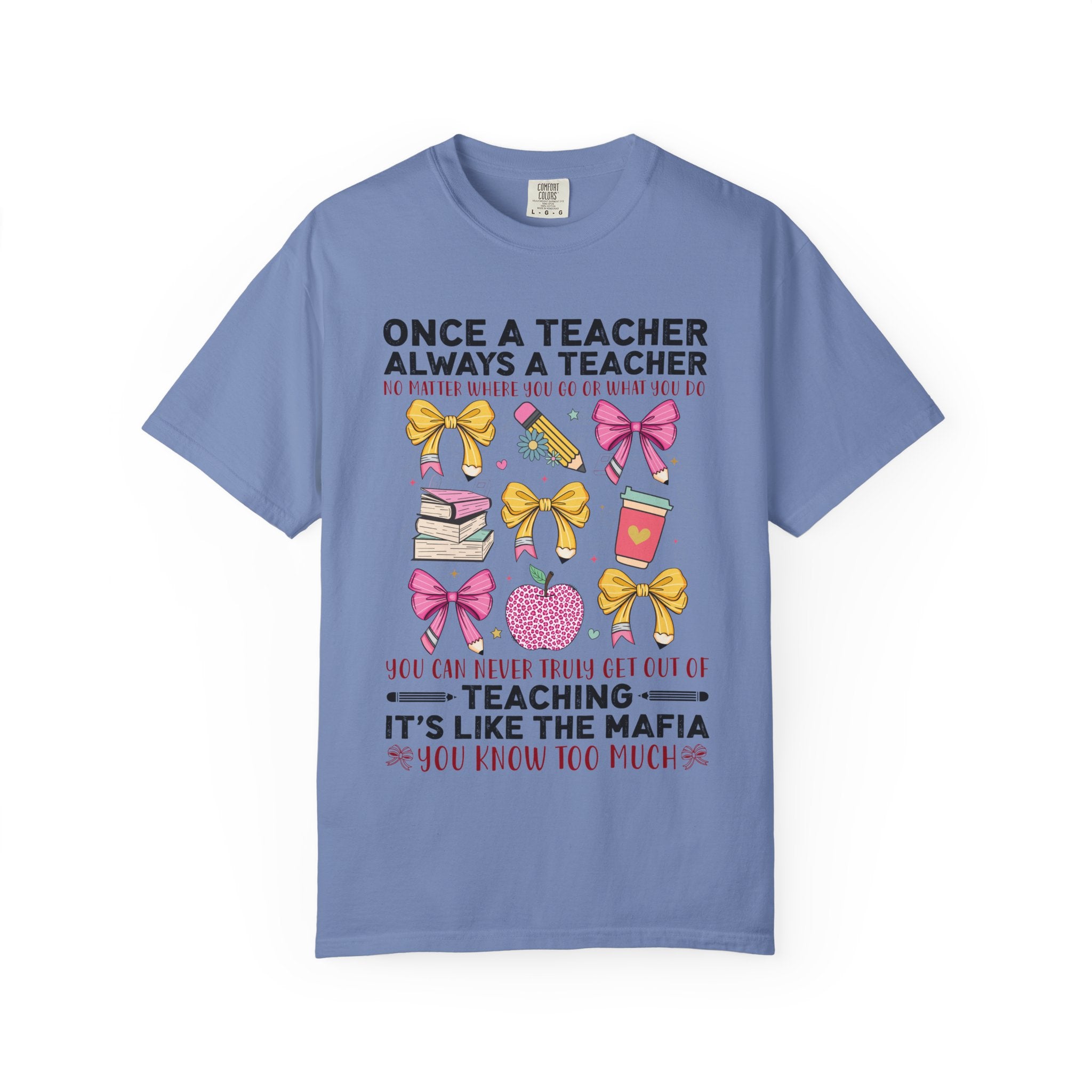 Teacher Mafia Graphic T-Shirt — "Once a Teacher, Always a Teacher"
