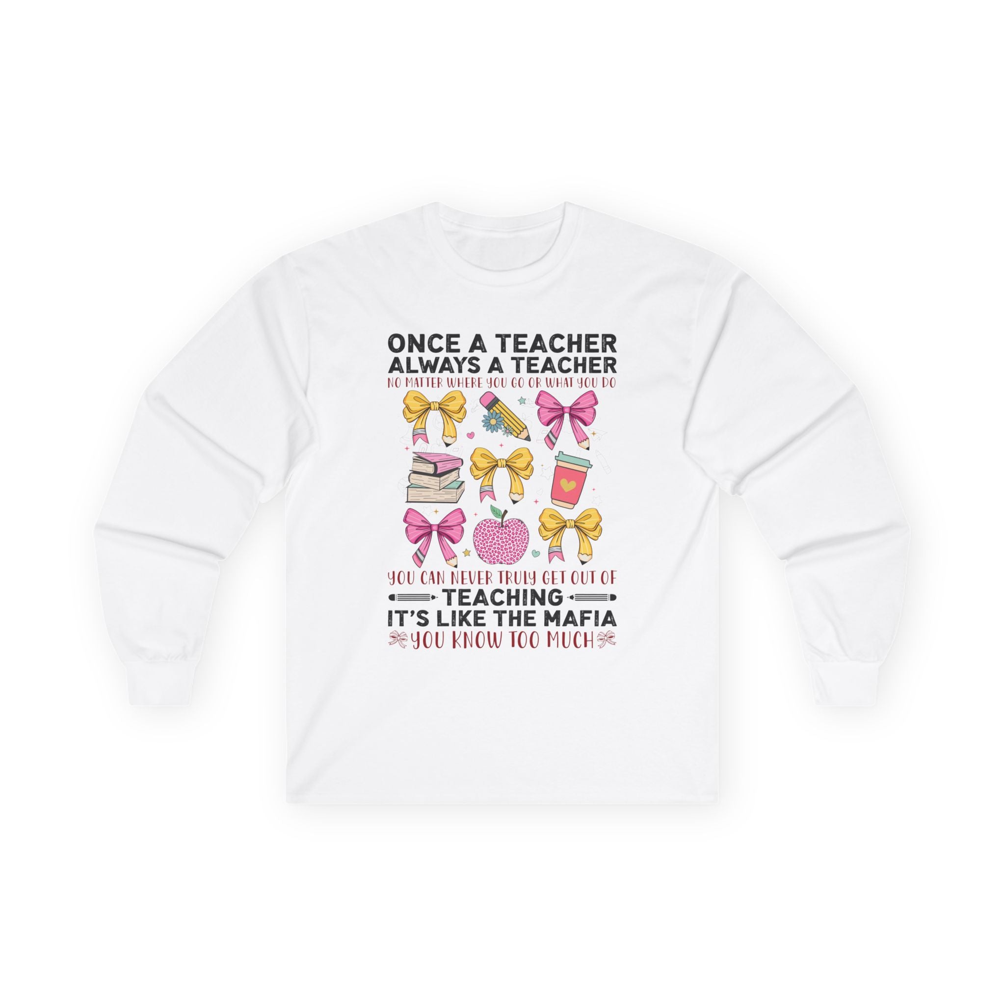 Teacher Life Long Sleeve Tee – "Once a Teacher, Always a Teacher"