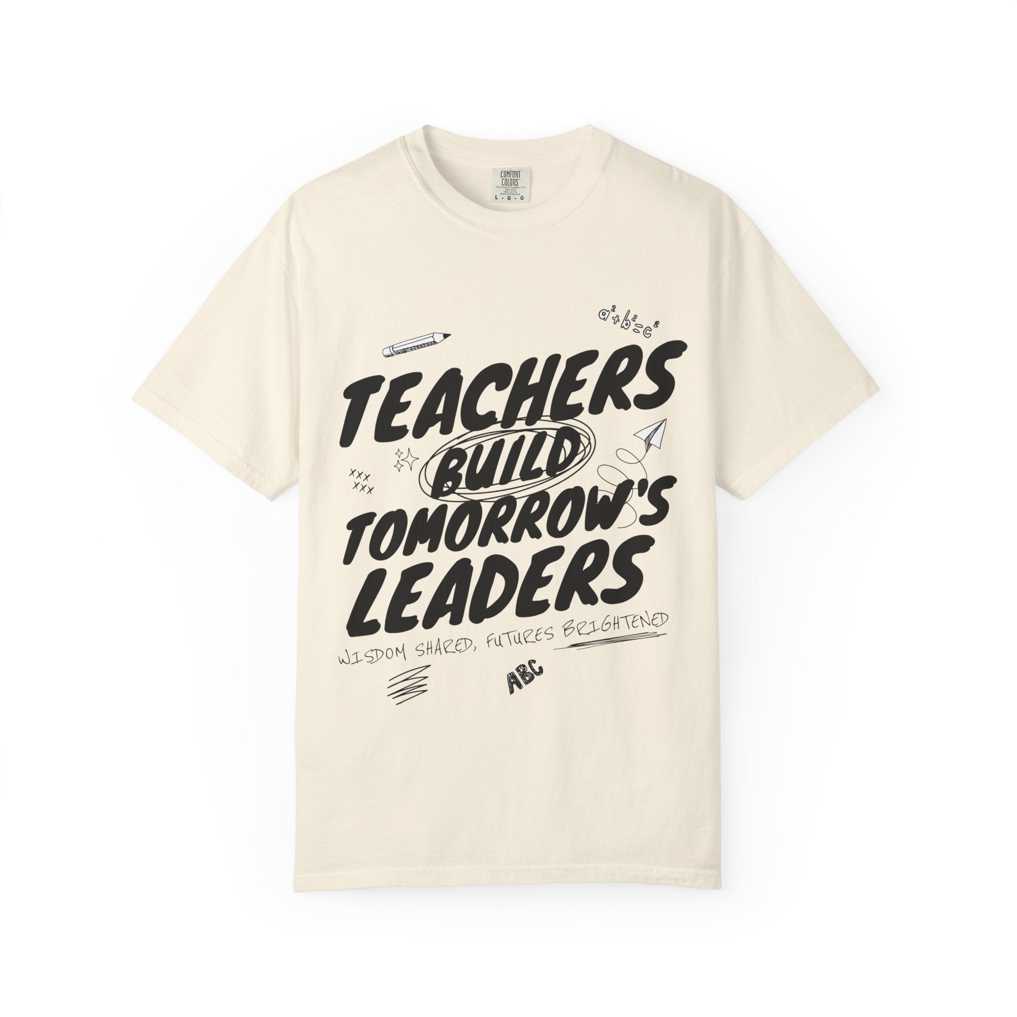 Teachers Build Tomorrow's Leaders T-Shirt