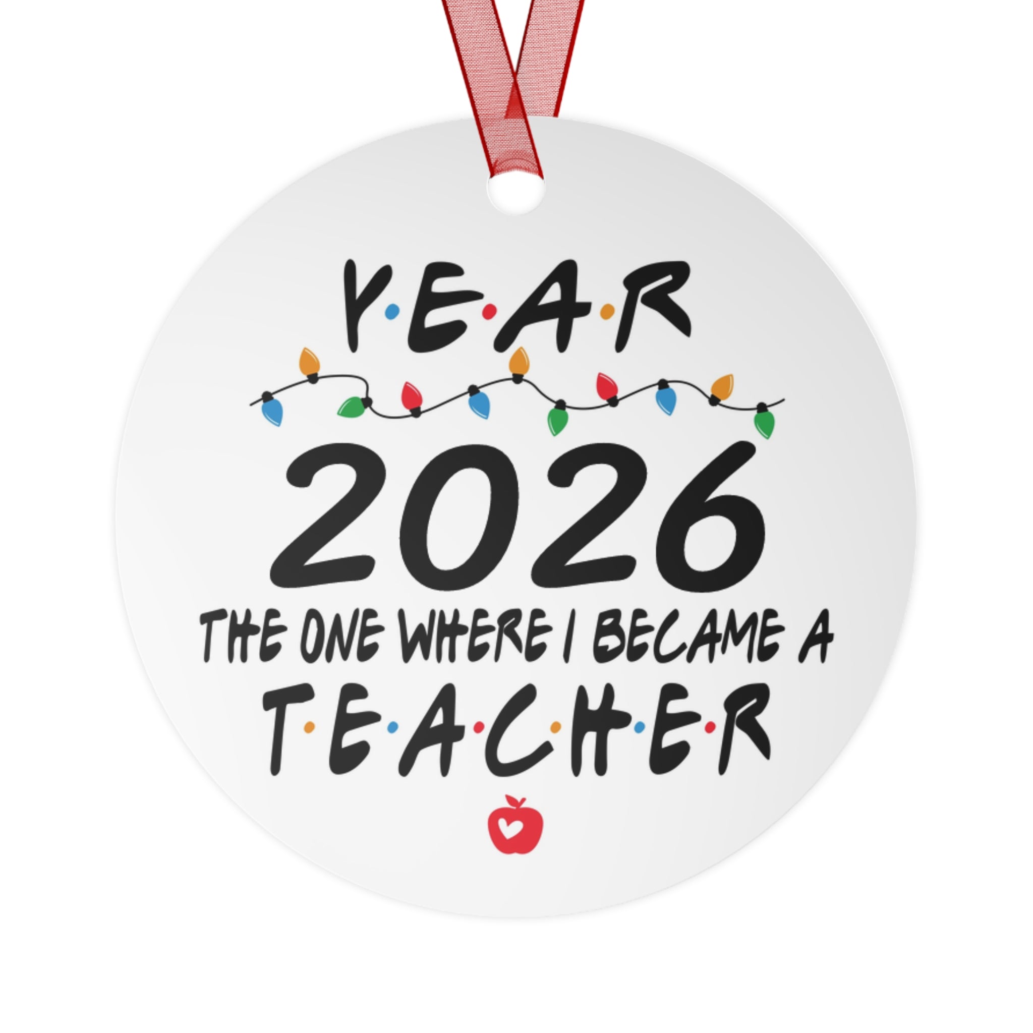 Personalized Teacher Ornament — "The One Where I Became a Teacher" Holiday Metal Keepsake