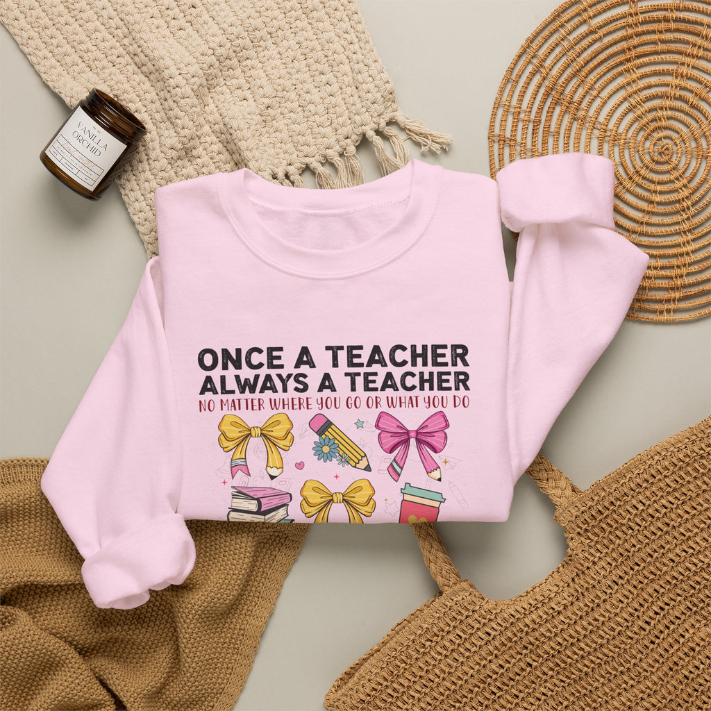 Teacher Crewneck Sweatshirt — "Once a Teacher, Always a Teacher" Cute Gift