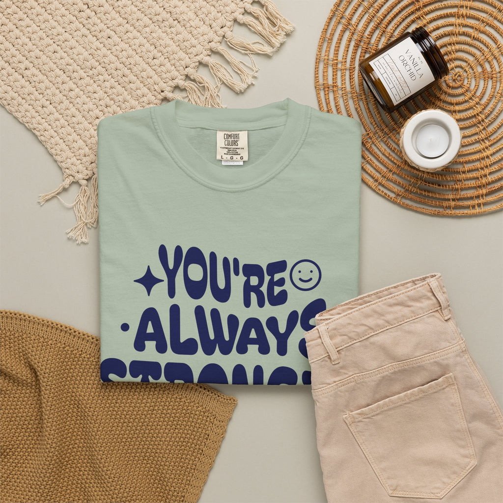 Motivational Graphic T-Shirt — "You're Always Stronger Than You Think"