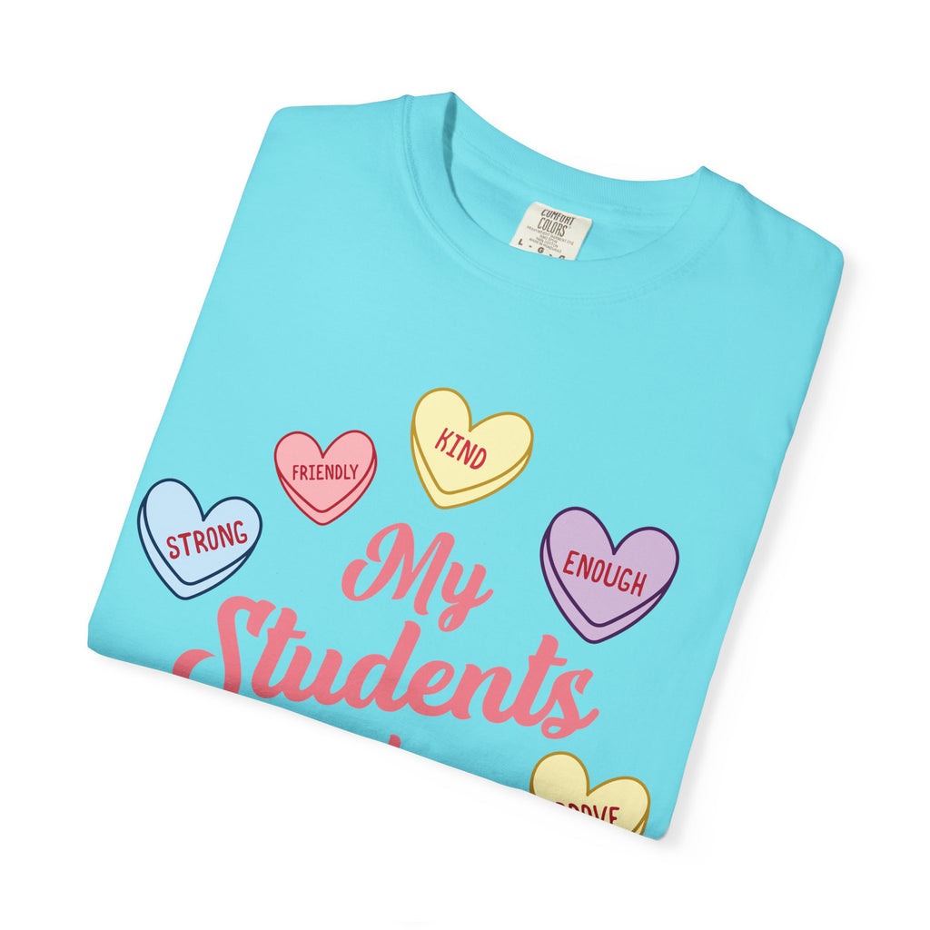 Teacher T-Shirt — “My Students Are” Candy Hearts Encouragement Tee