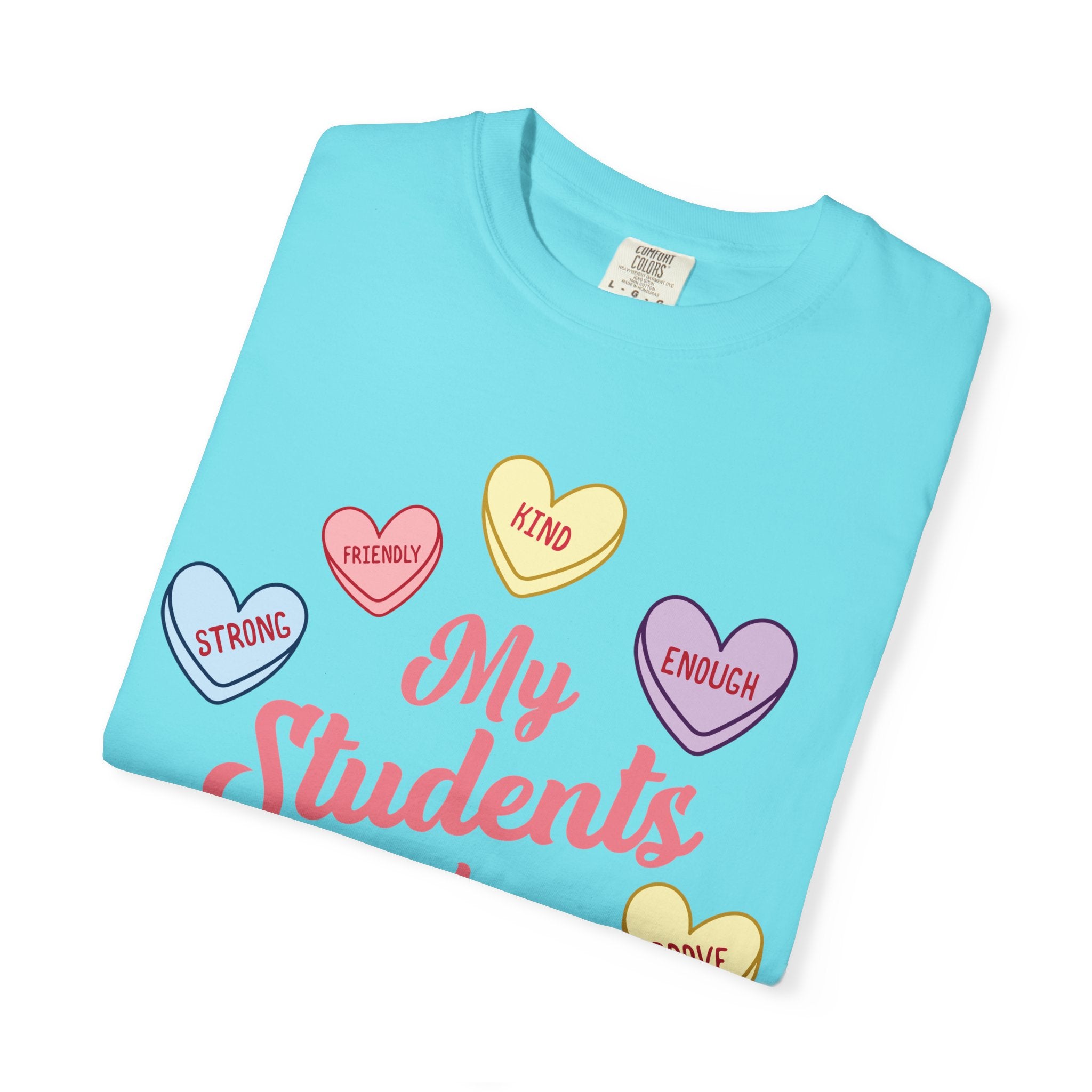Teacher T-Shirt — “My Students Are” Candy Hearts Encouragement Tee