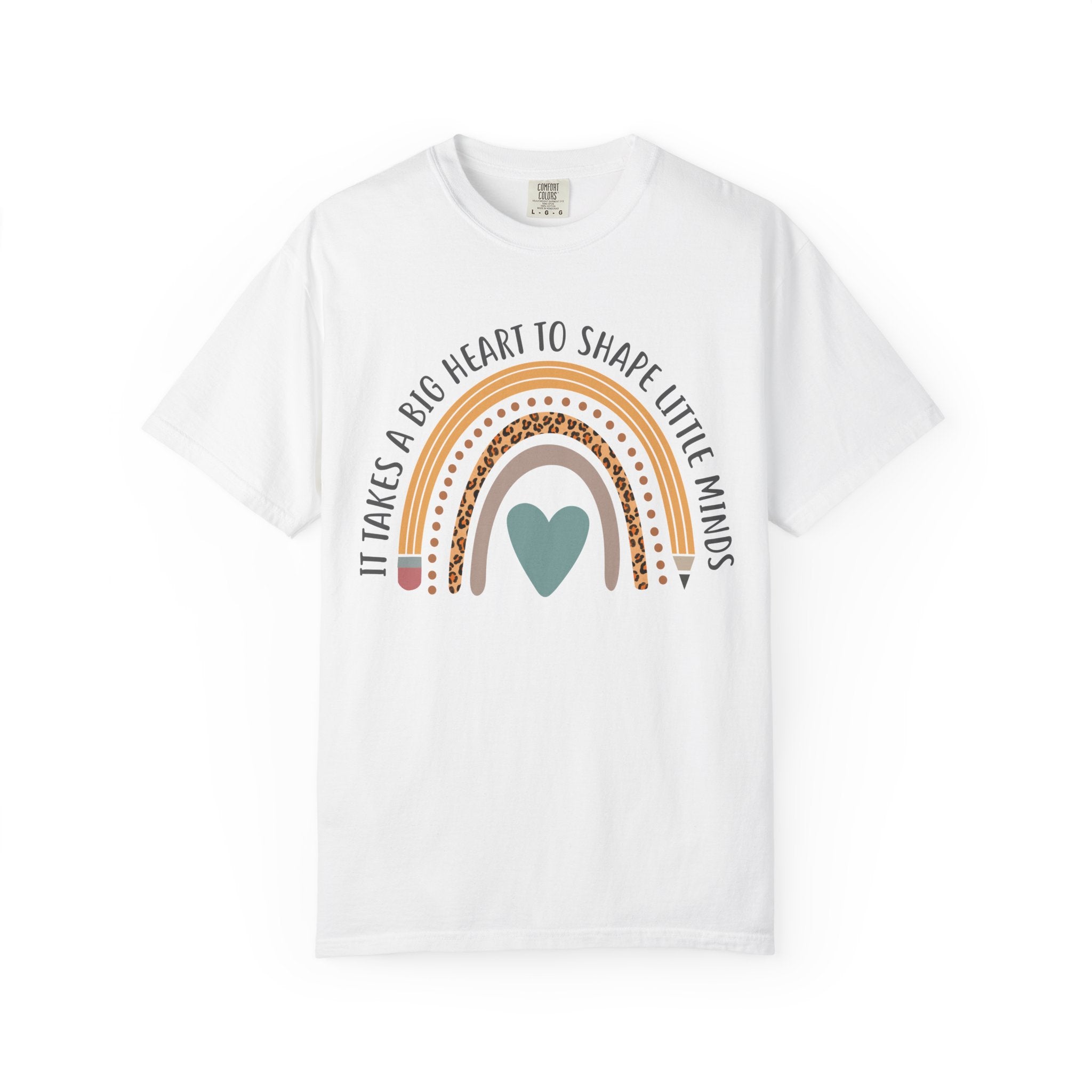 Teacher Appreciation Rainbow T-Shirt — "It Takes a Big Heart to Shape Little Minds"