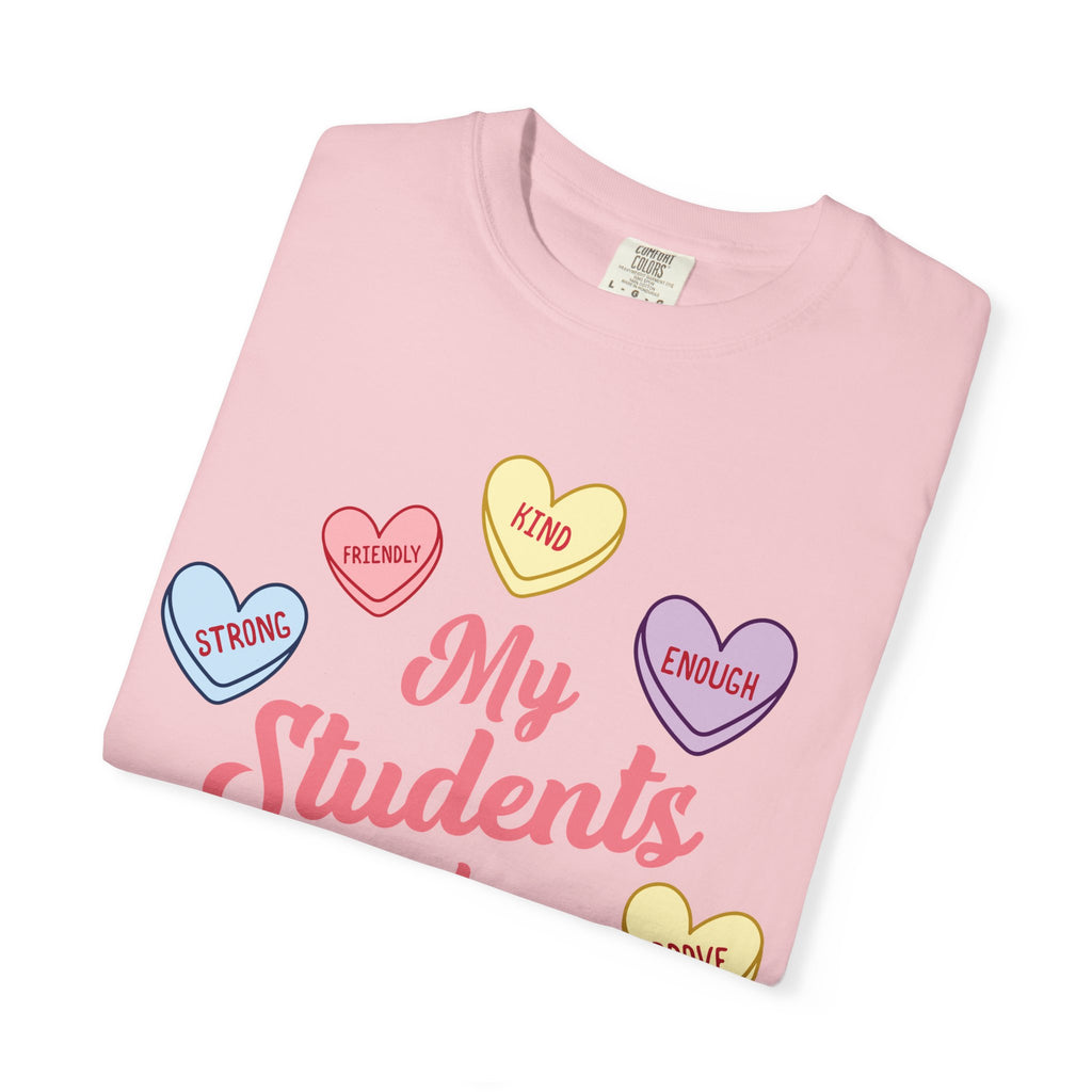 Teacher T-Shirt — “My Students Are” Candy Hearts Encouragement Tee