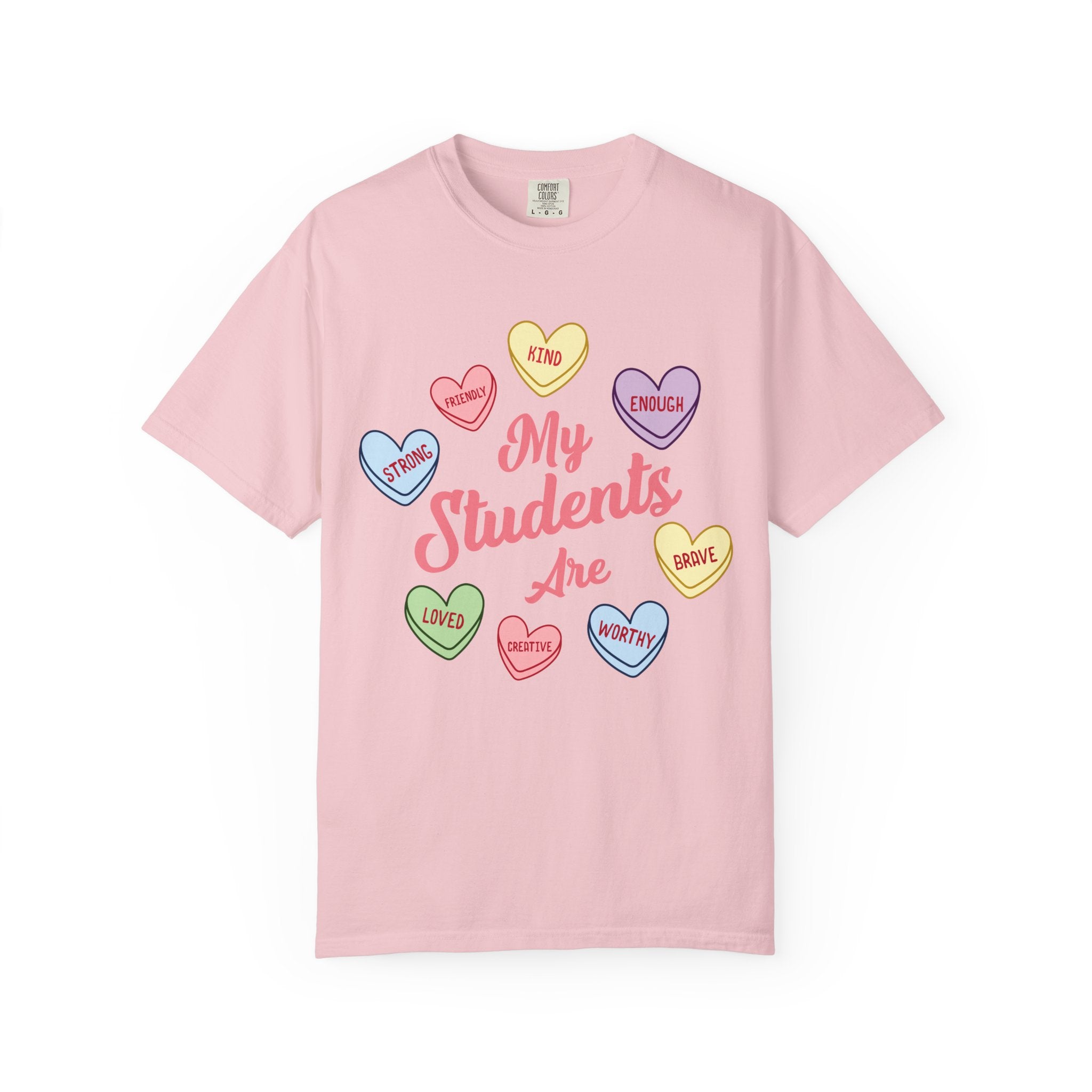 Teacher T-Shirt — “My Students Are” Candy Hearts Encouragement Tee