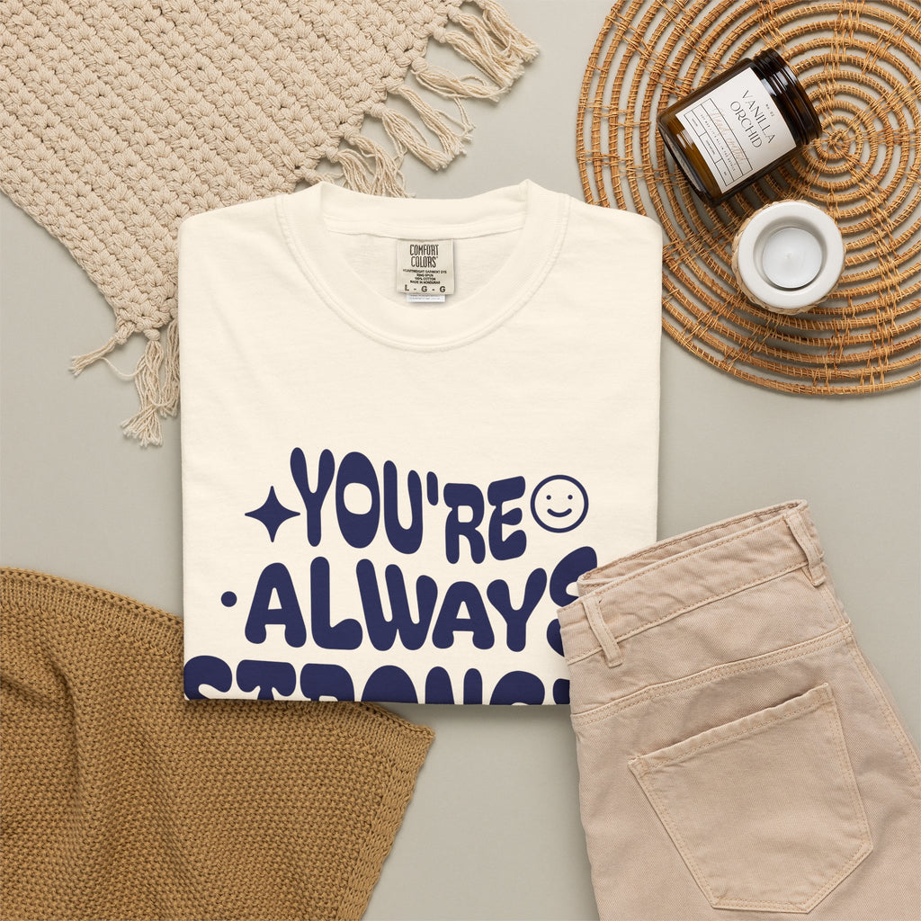 Motivational Graphic T-Shirt — "You're Always Stronger Than You Think"