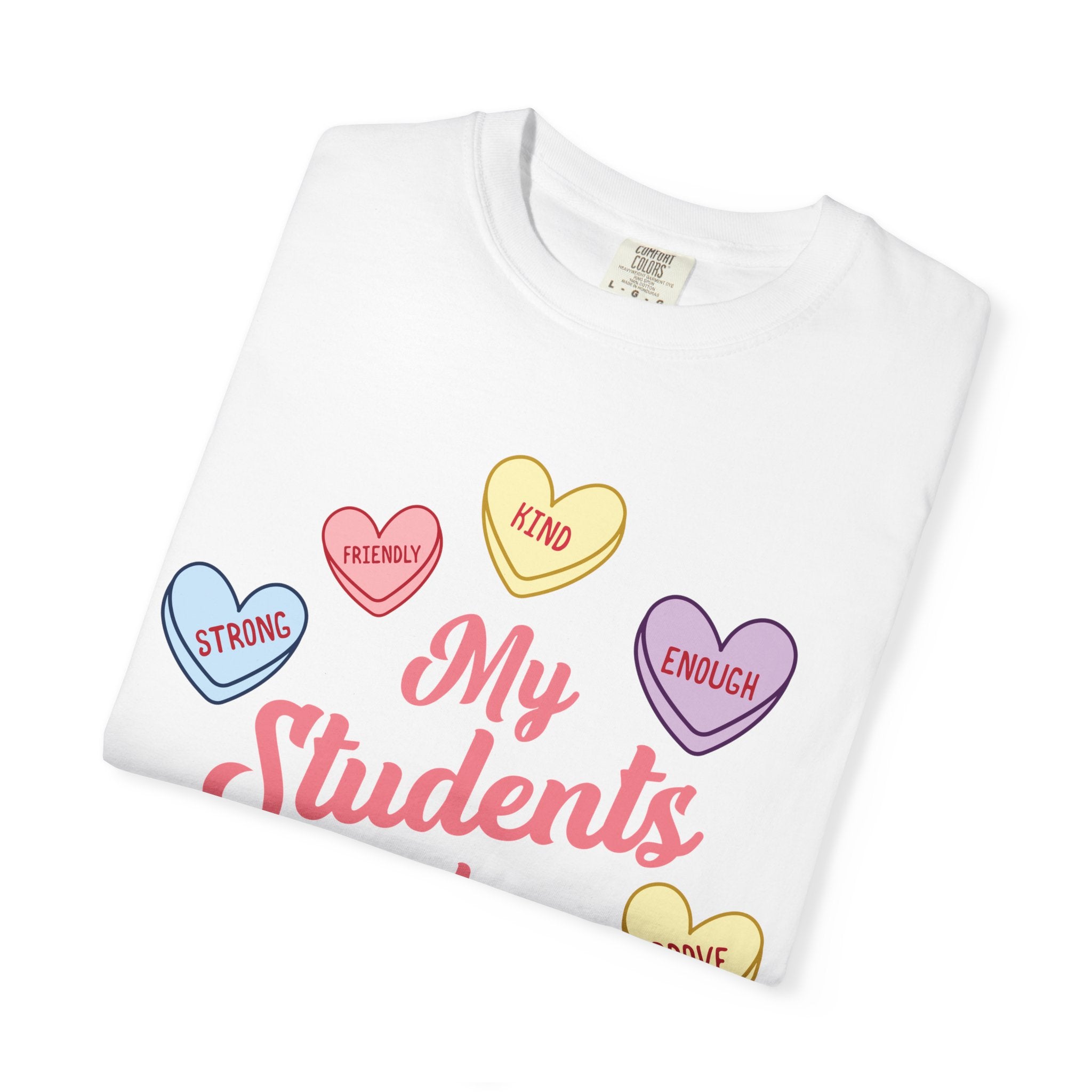 Teacher T-Shirt — “My Students Are” Candy Hearts Encouragement Tee