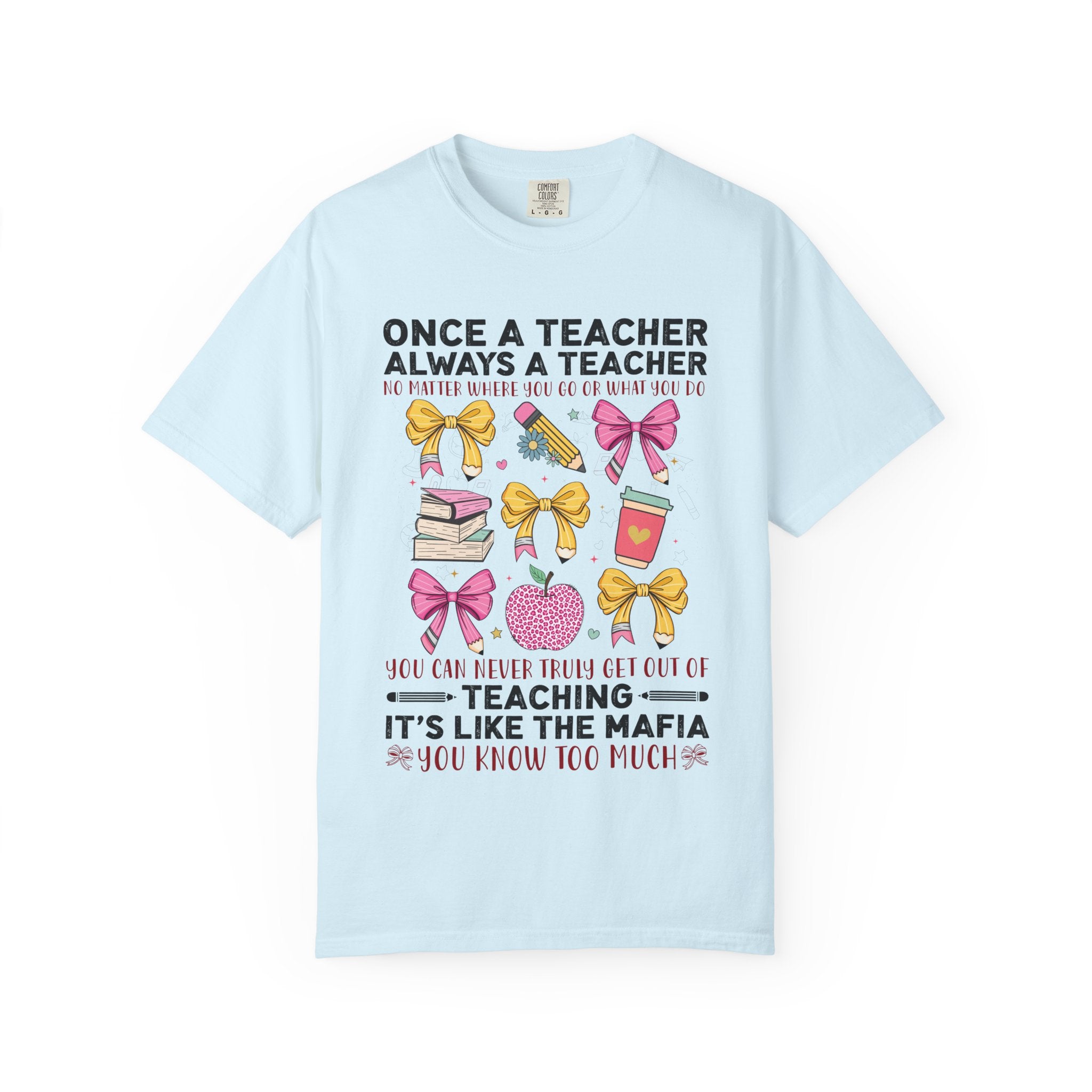 Teacher Mafia Graphic T-Shirt — "Once a Teacher, Always a Teacher"