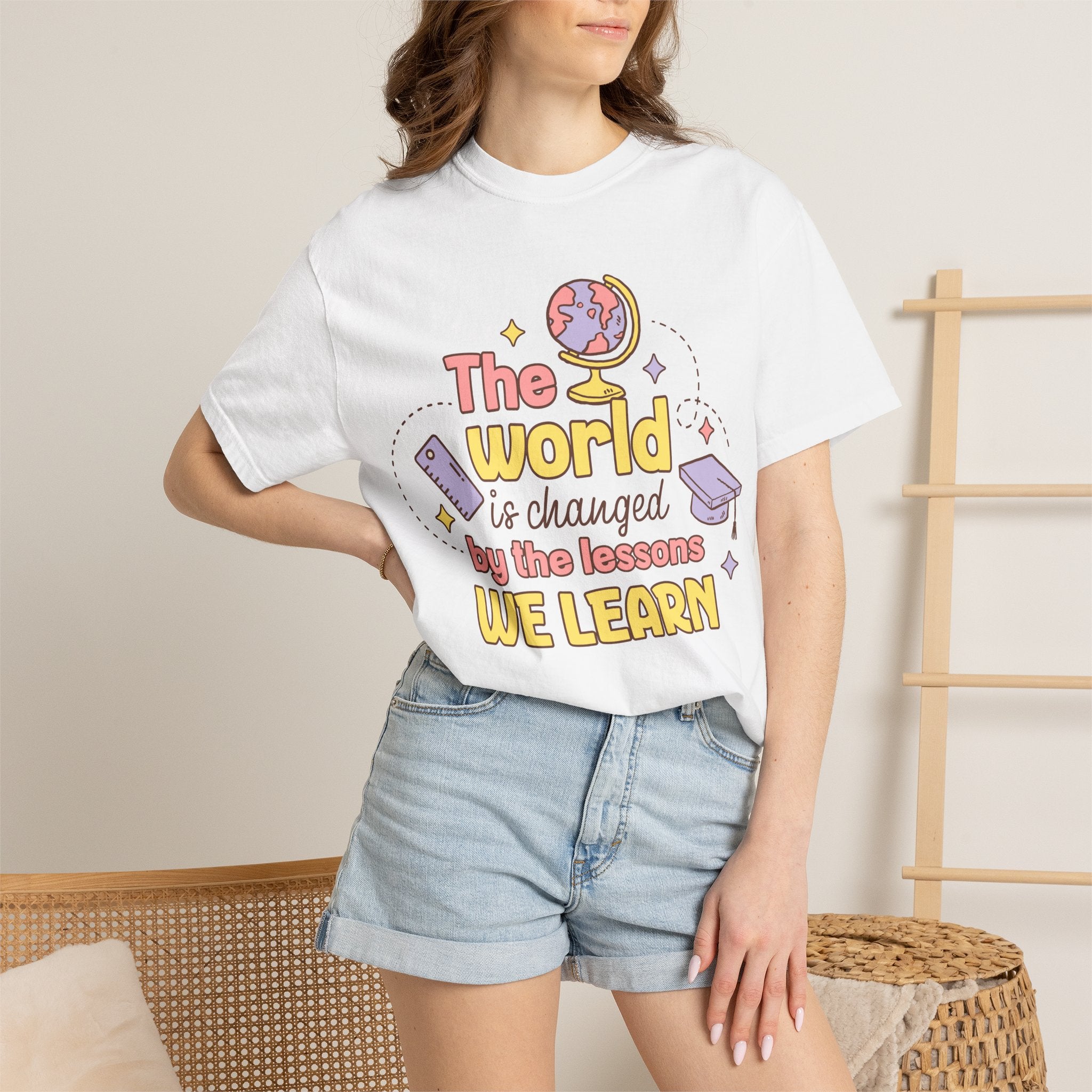 Educational Quote T-Shirt — "The World Is Changed by the Lessons We Learn"