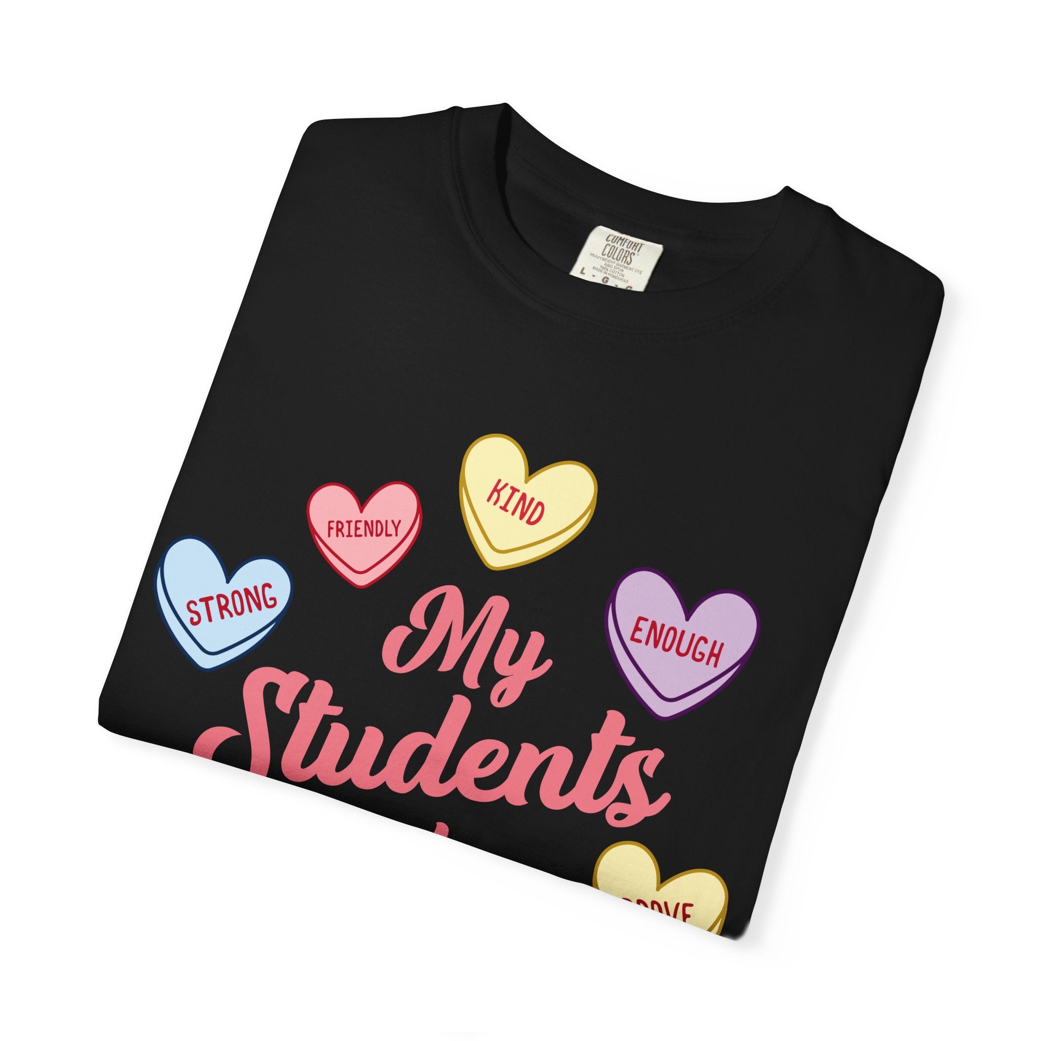 Teacher T-Shirt — “My Students Are” Candy Hearts Encouragement Tee