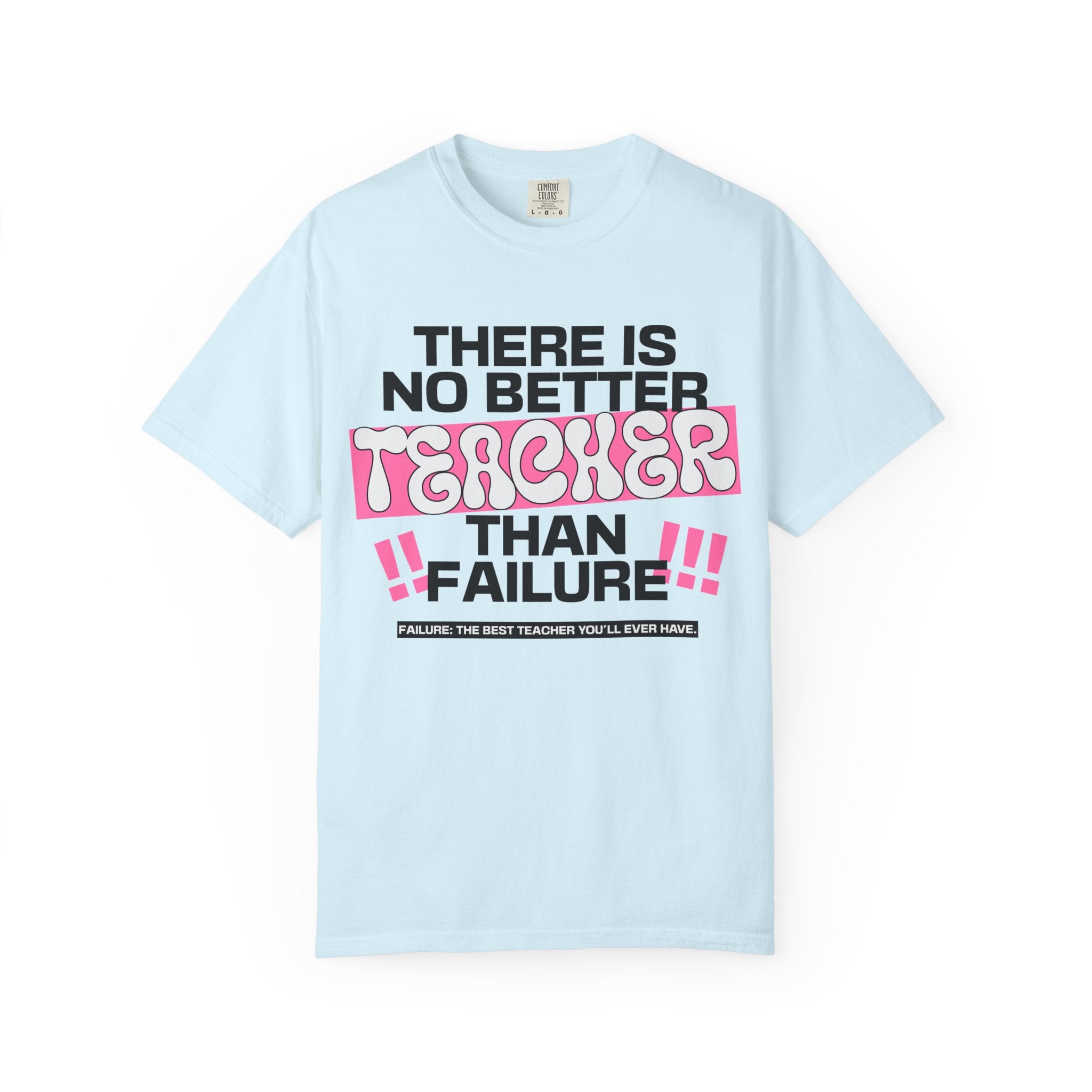 Teacher Failure Motivational T-Shirt — "There Is No Better Teacher Than Failure"