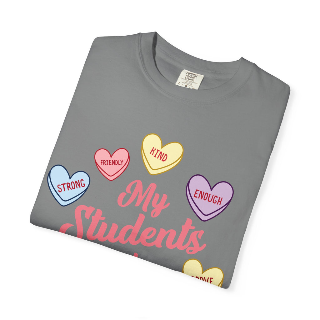 Teacher T-Shirt — “My Students Are” Candy Hearts Encouragement Tee