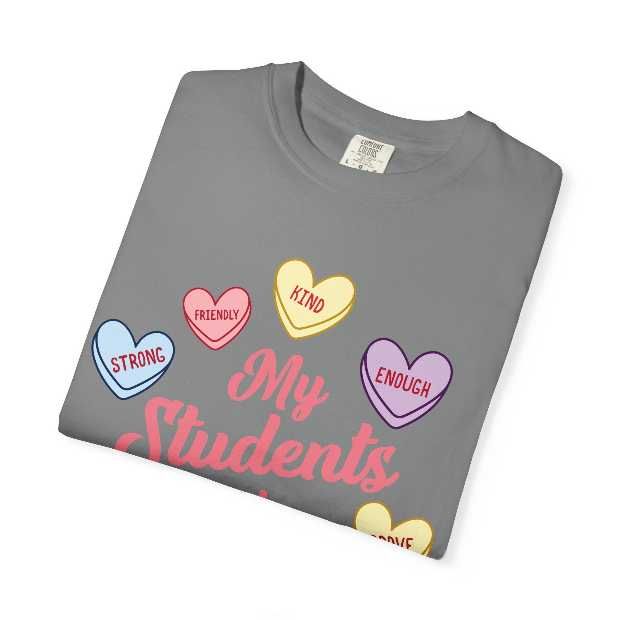 Teacher T-Shirt — “My Students Are” Candy Hearts Encouragement Tee