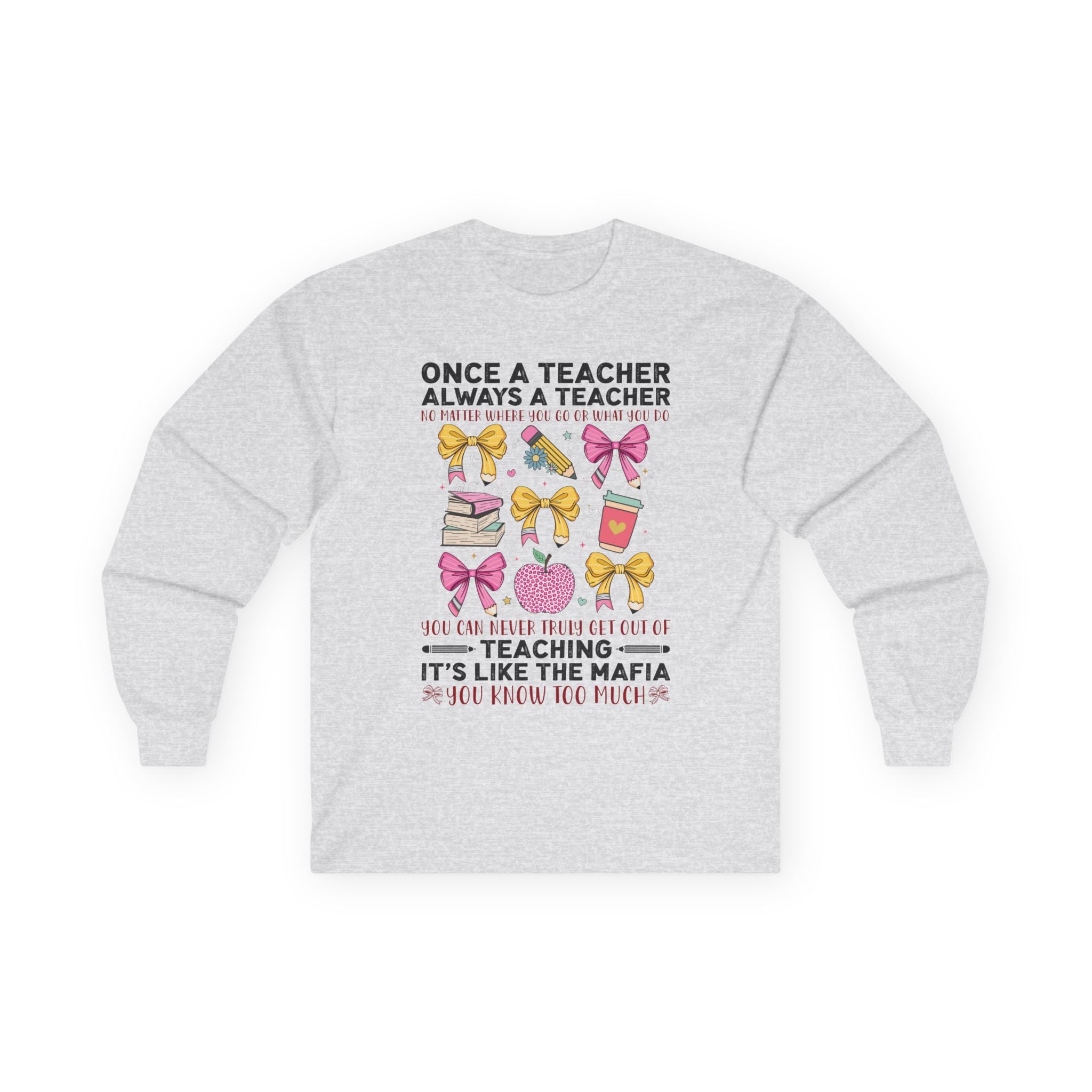 Teacher Life Long Sleeve Tee – "Once a Teacher, Always a Teacher"