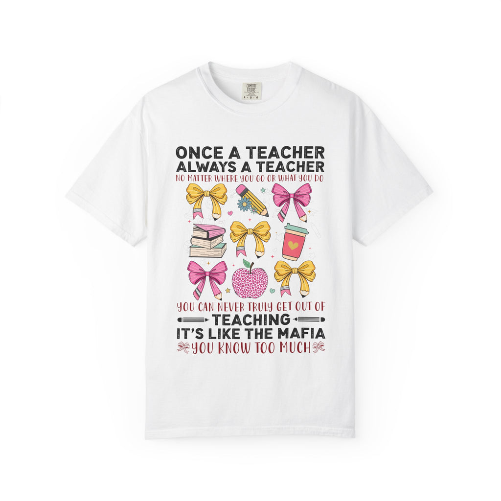 Teacher Mafia Graphic T-Shirt — "Once a Teacher, Always a Teacher"