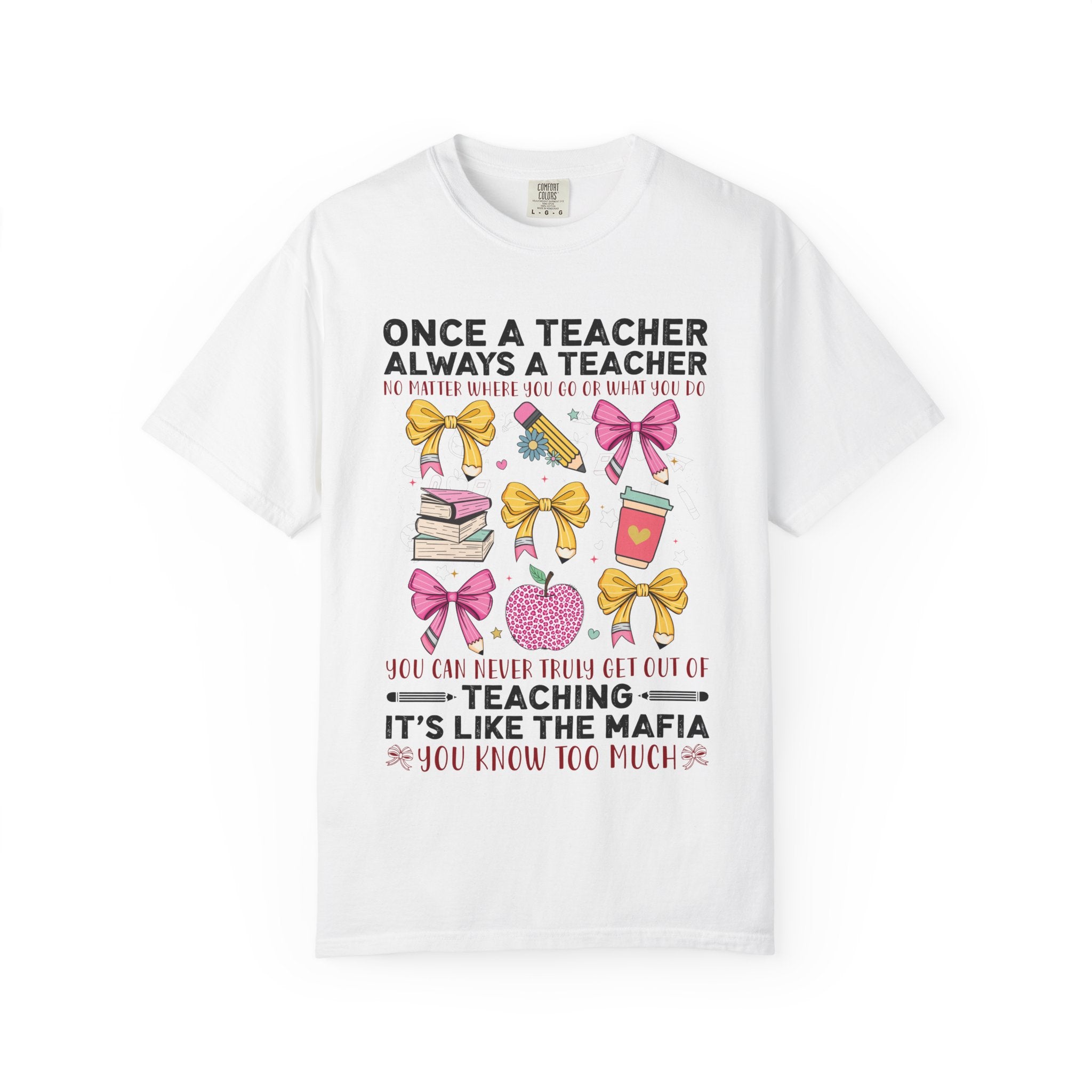Teacher Mafia Graphic T-Shirt — "Once a Teacher, Always a Teacher"