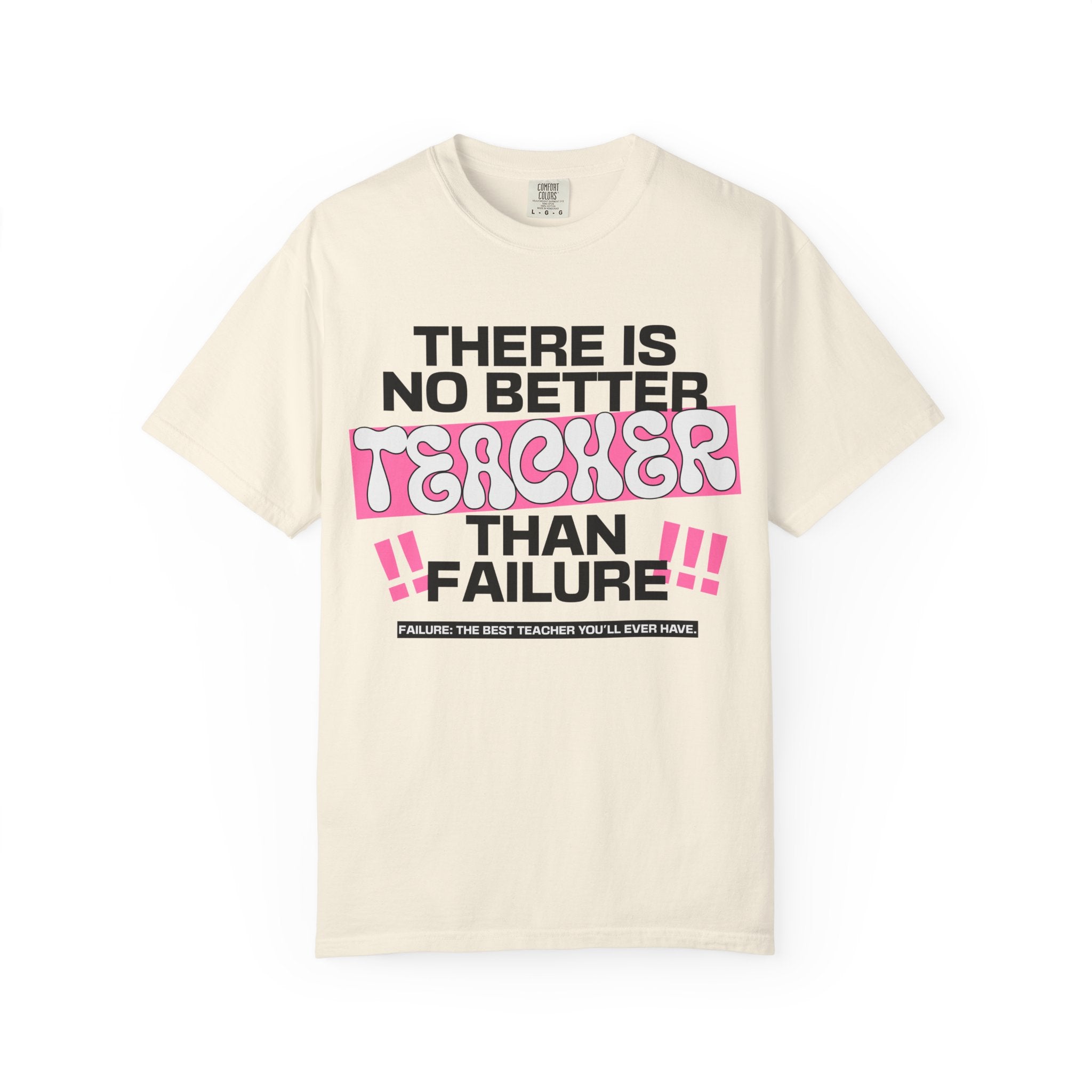 Teacher Failure Motivational T-Shirt — "There Is No Better Teacher Than Failure"