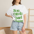 You Can Do Hard Things T-Shirt — Motivational Positive Quote Tee