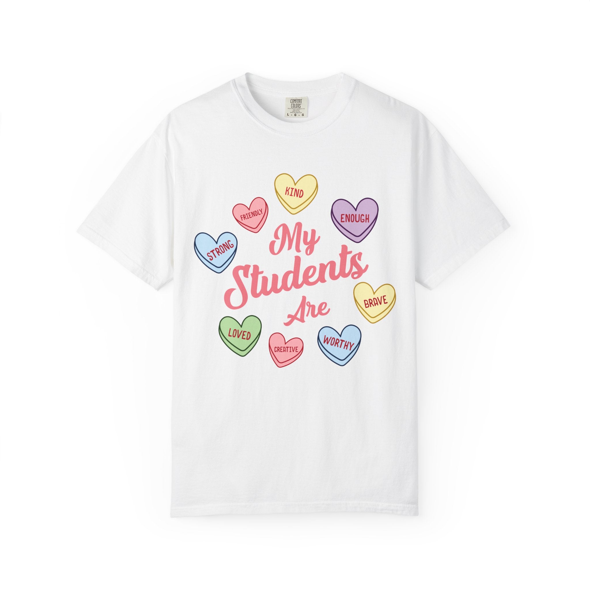 Teacher T-Shirt — “My Students Are” Candy Hearts Encouragement Tee