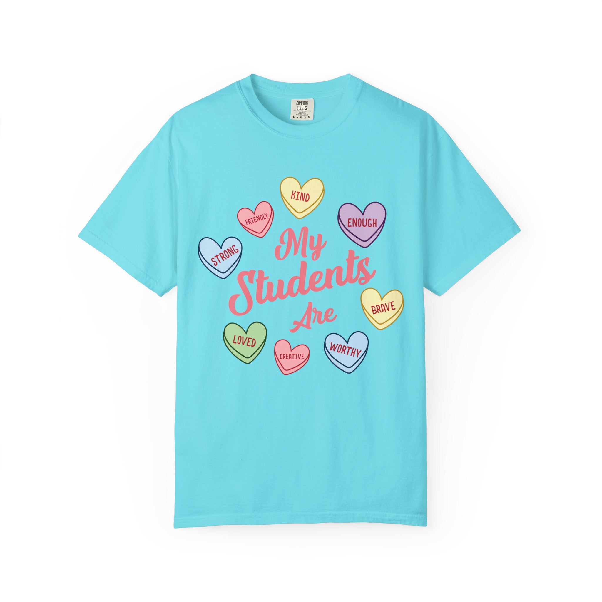 Teacher T-Shirt — “My Students Are” Candy Hearts Encouragement Tee