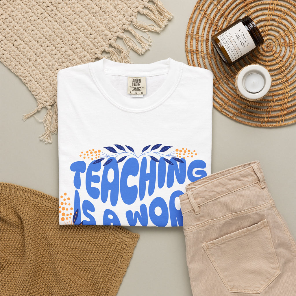 Teaching Is a Work of Heart T-Shirt — Teacher Appreciation Shirt