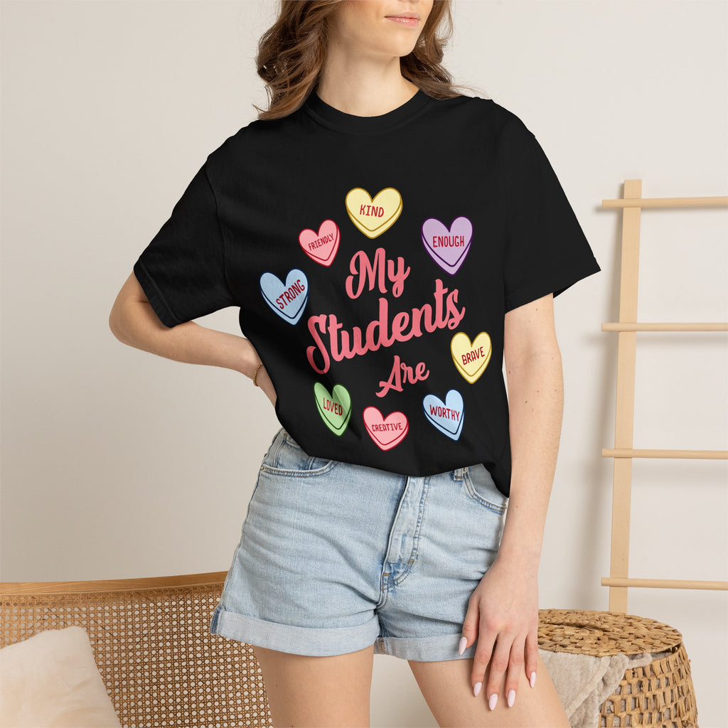 Teacher T-Shirt — “My Students Are” Candy Hearts Encouragement Tee