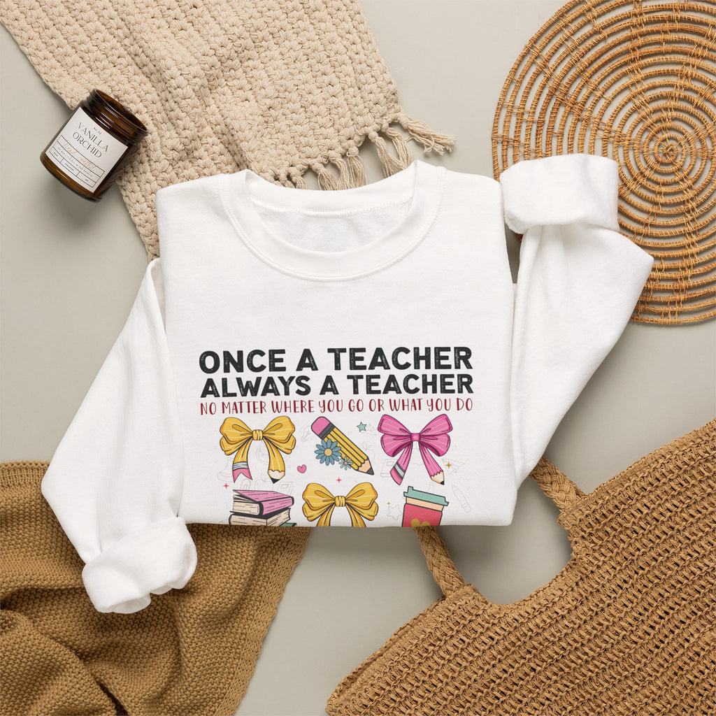Teacher Crewneck Sweatshirt — "Once a Teacher, Always a Teacher" Cute Gift