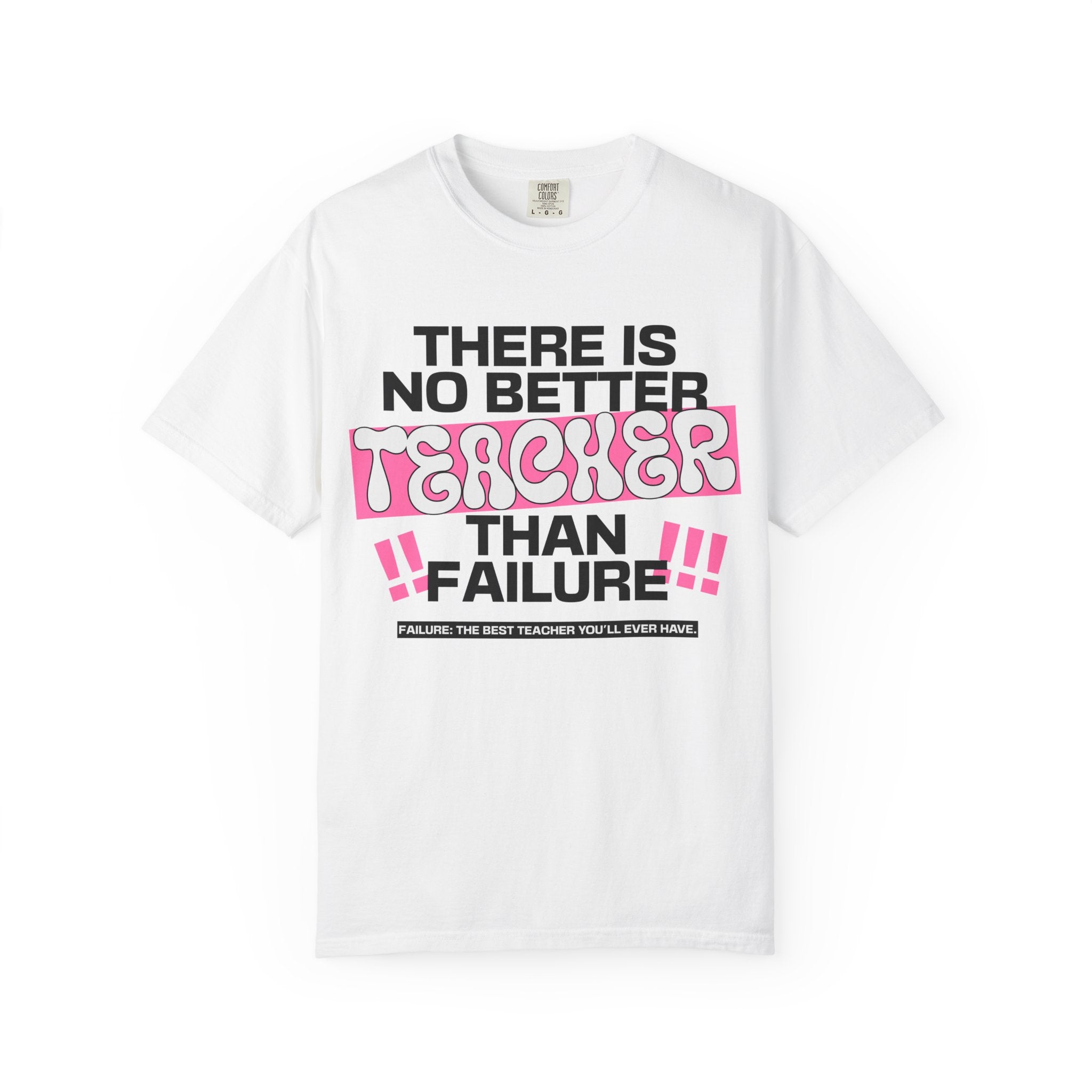Teacher Failure Motivational T-Shirt — "There Is No Better Teacher Than Failure"